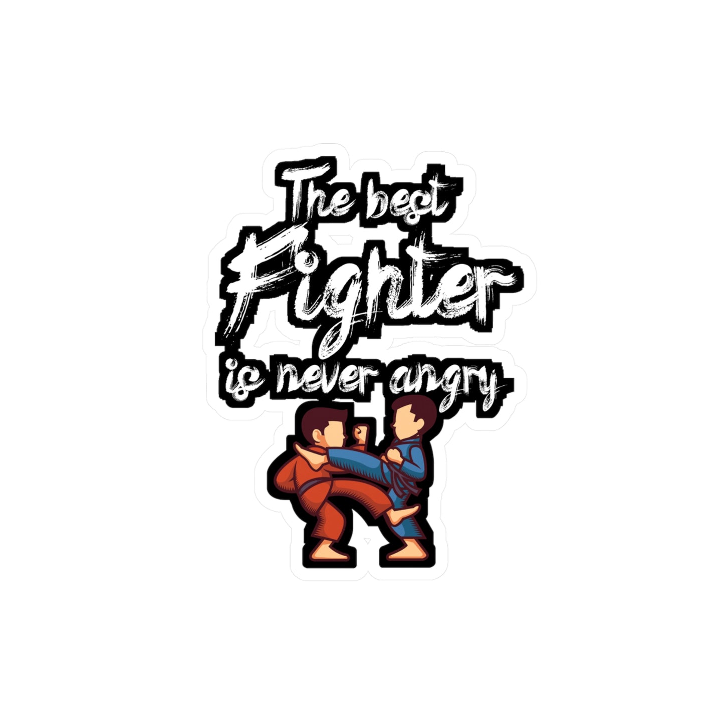 The best fighter is never angry - Brazilian jiu jitsu Sticker for Wall, Laptop, Window, Truck, Car Brazilian jiu jitsu Gift Vinyl Jiu jitsu Decal Sticker