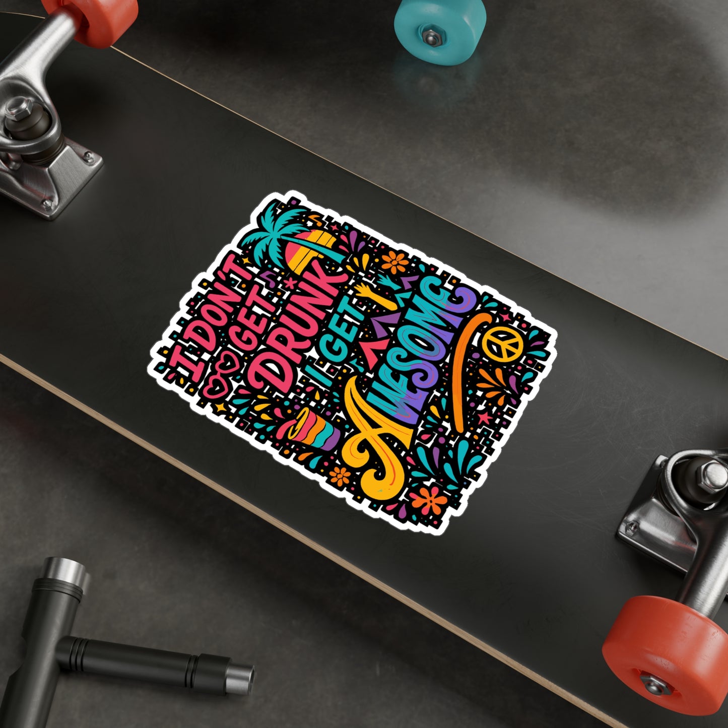 I Don't Get Drunk I Get Awesome - Festival Sticker - Perfect for Water Bottle, Laptop - Fun Gift for Party Friends