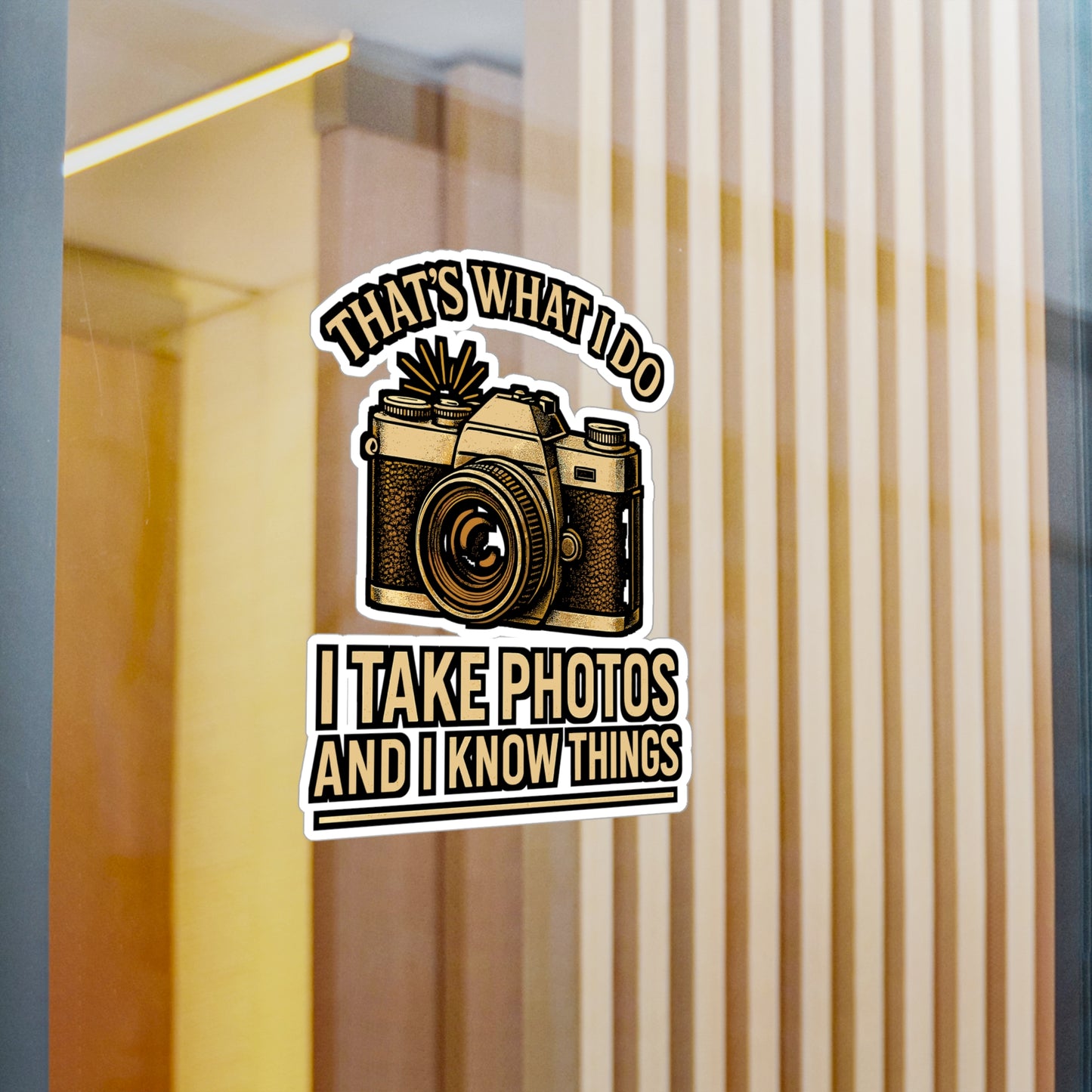 That’s What I Do – I Take Photos and I Know Things Sticker for Laptop, Water Bottle & Photography Lover Gifts