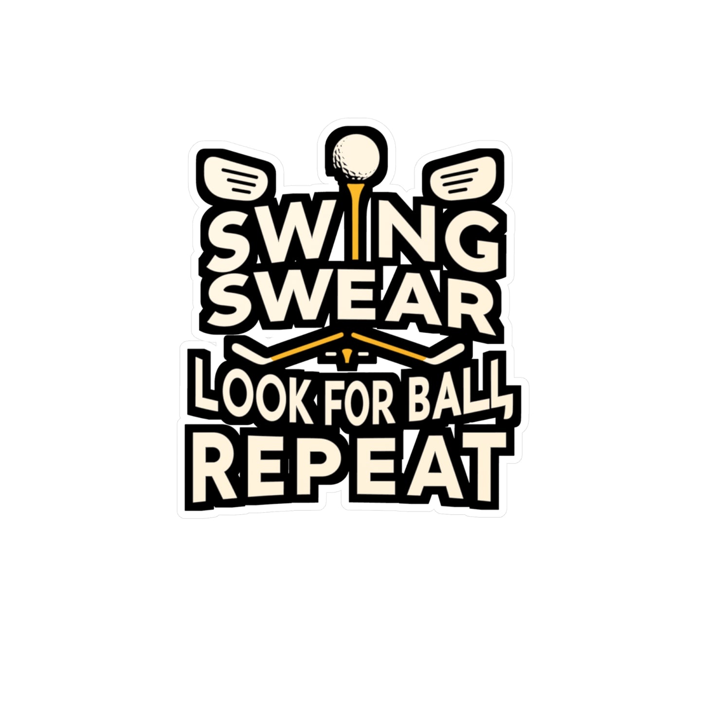 Swing Swear Look For Ball Repeat - Golf Sticker for Laptop Sticker. Water Bottle Sticker, Vinyl Golfer Decal - Golf Gift