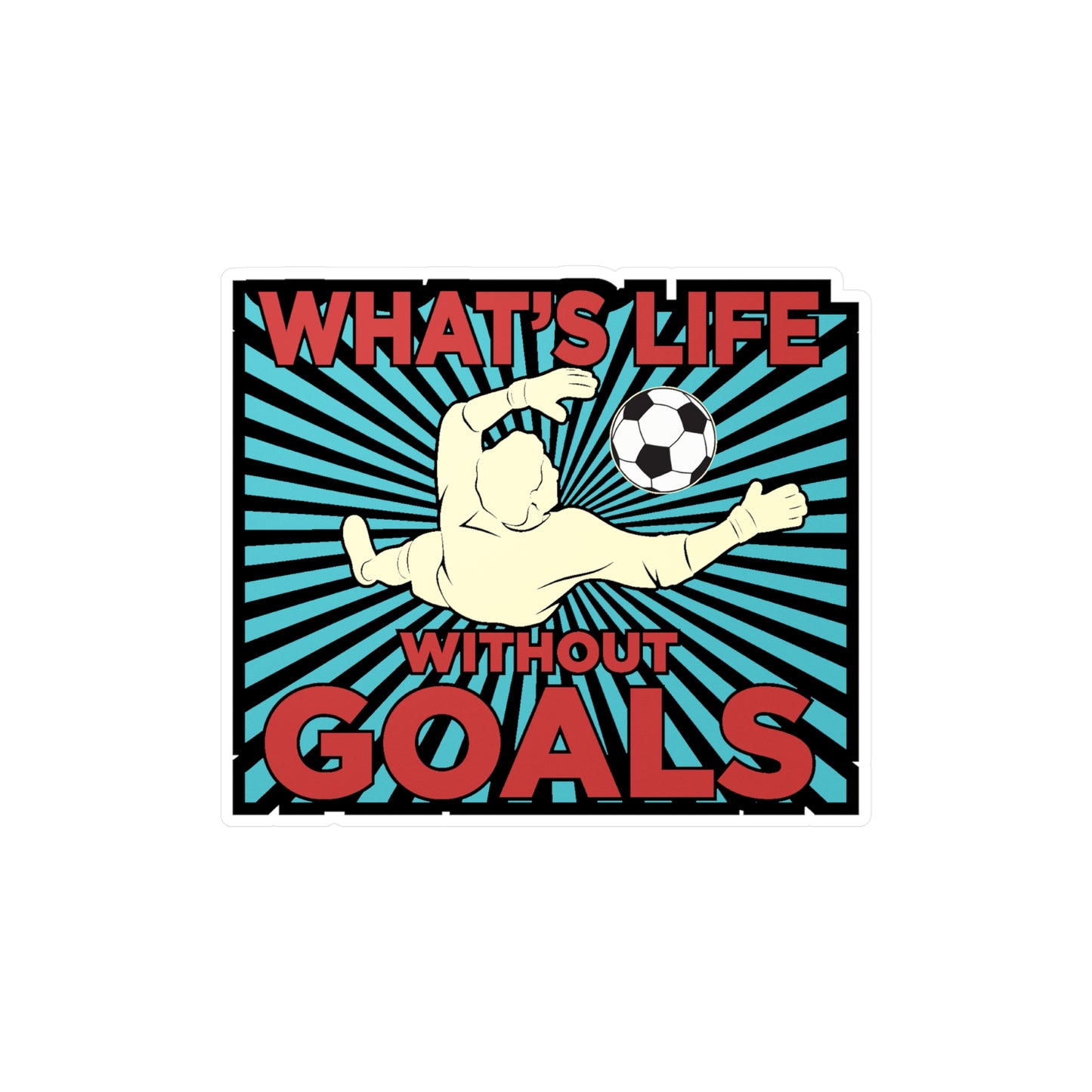 Whats life without goals - Soccer Sticker for Laptop Sticker. Water Bottle Sticker, Vinyl Soccer ball Decal - Soccer Gift