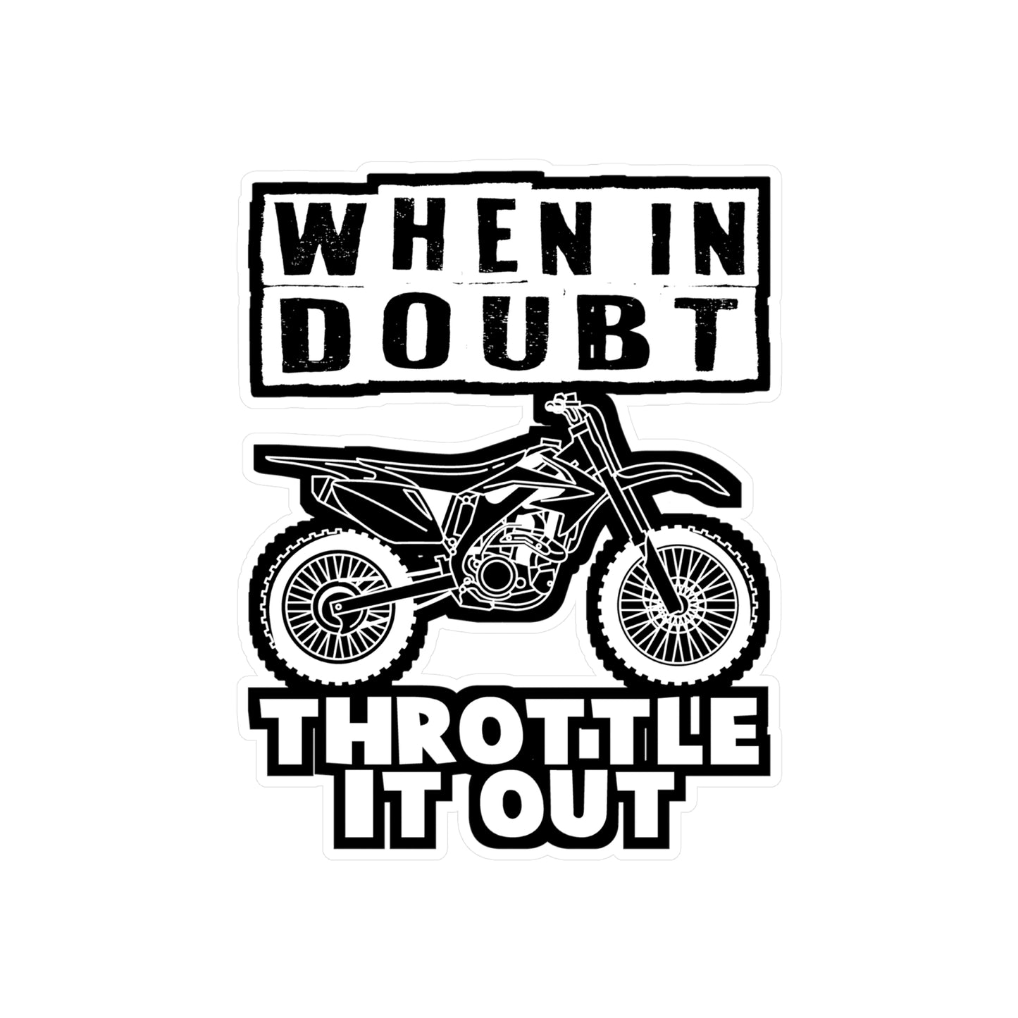 When In Doubt - Dirt bike Sticker for Car Window Laptop Sticker. Water Bottle Sticker, Vinyl Dirt biker Decal, Mx Sticker - Dirt bike Gift