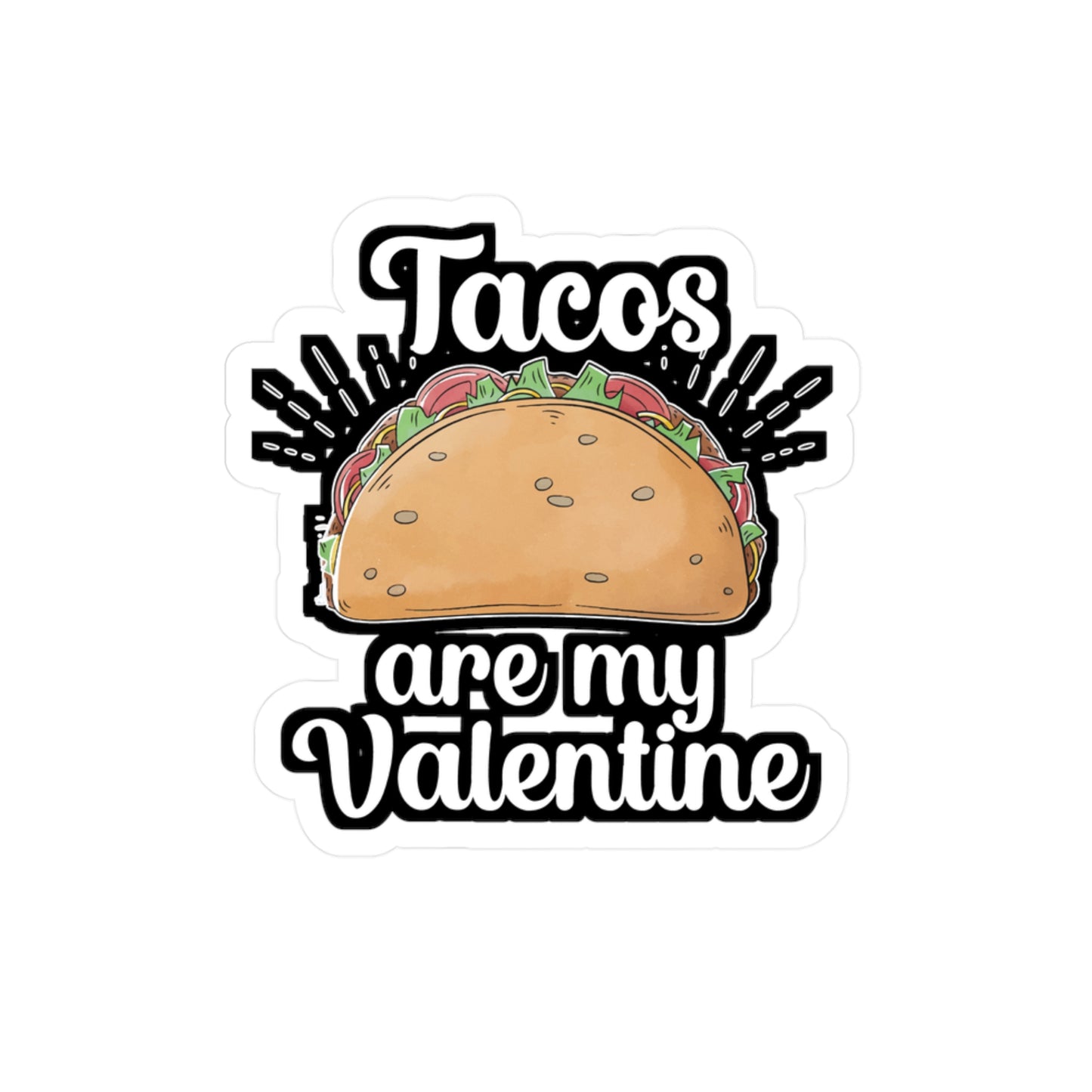 Tacos are my Valentine - Taco Sticker for Wall, Laptop, Window, Truck, Car Taco Gift Vinyl Tacos Decal Sticker