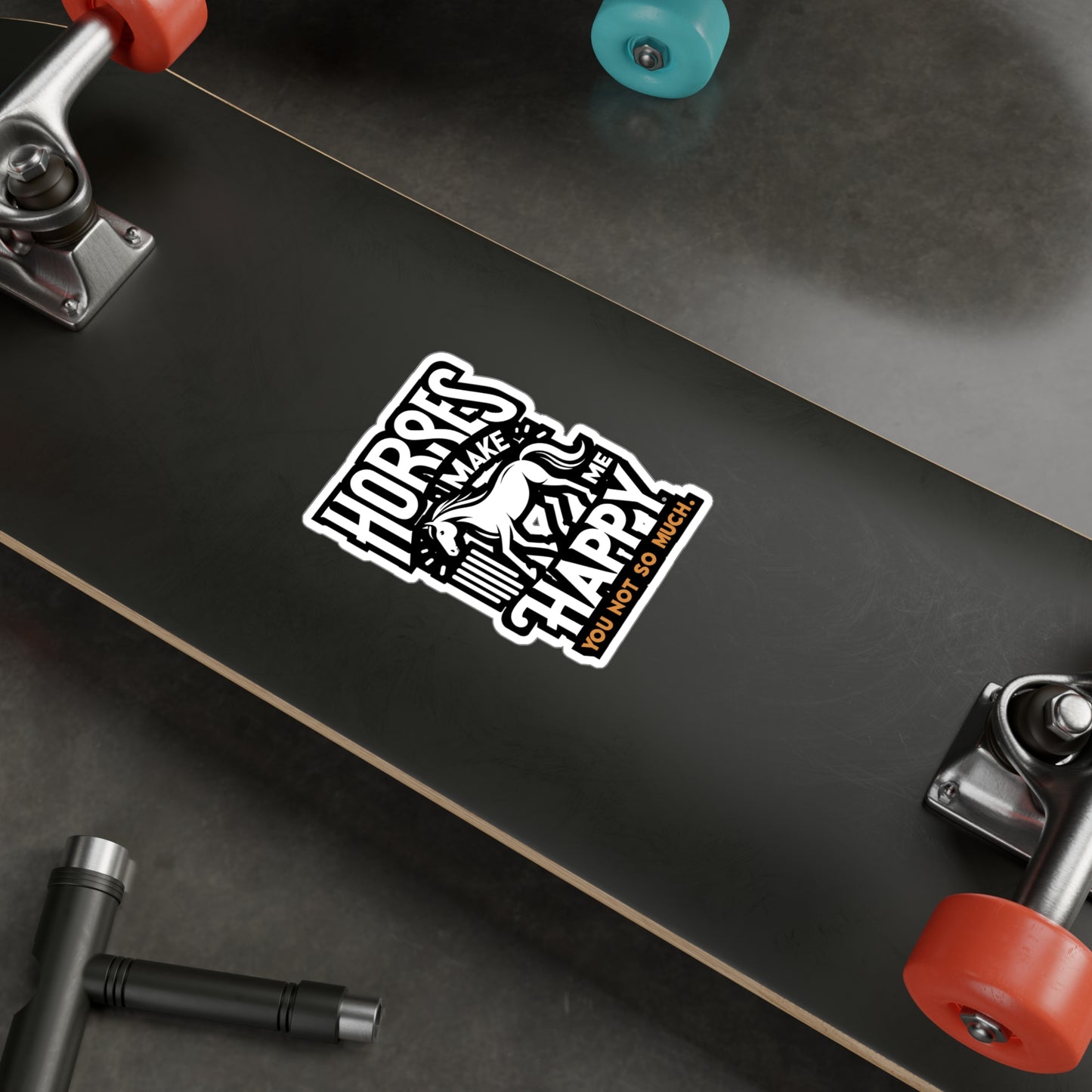 Horses Make Me Happy, You Not So Much - Horse Sticker for Car Laptop Sticker. Water Bottle Sticker, Vinyl Pasture Decal - Horse Gift