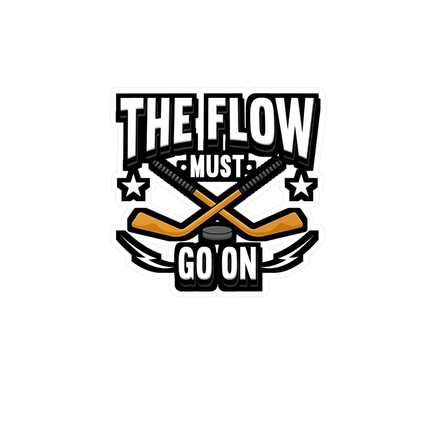 The Flow Must Go On Hockey - Hockey Sticker for Laptop Sticker. Water Bottle Sticker, Vinyl Puck Decal - Hockey Gift