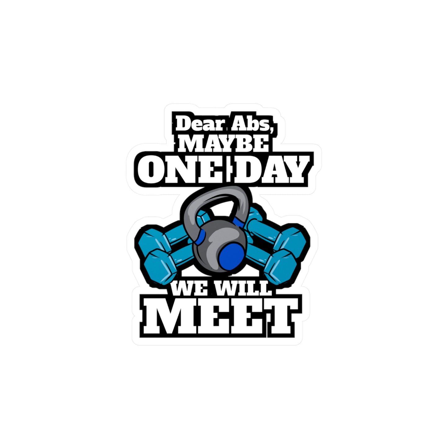 Dear Abs Maybe One Day We Will Meet Gym Workout | Workout Sticker | Cardio Decals | Workout Gift