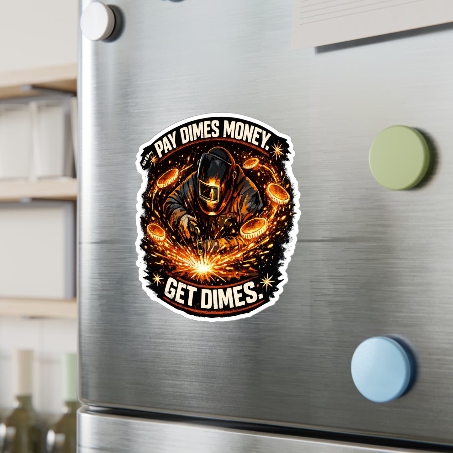 Welder Sticker Funny Welding Fabricator Design 'Pay dimes money. Get dimes.' Vinyl Waterproof decals for Laptop Water Bottle