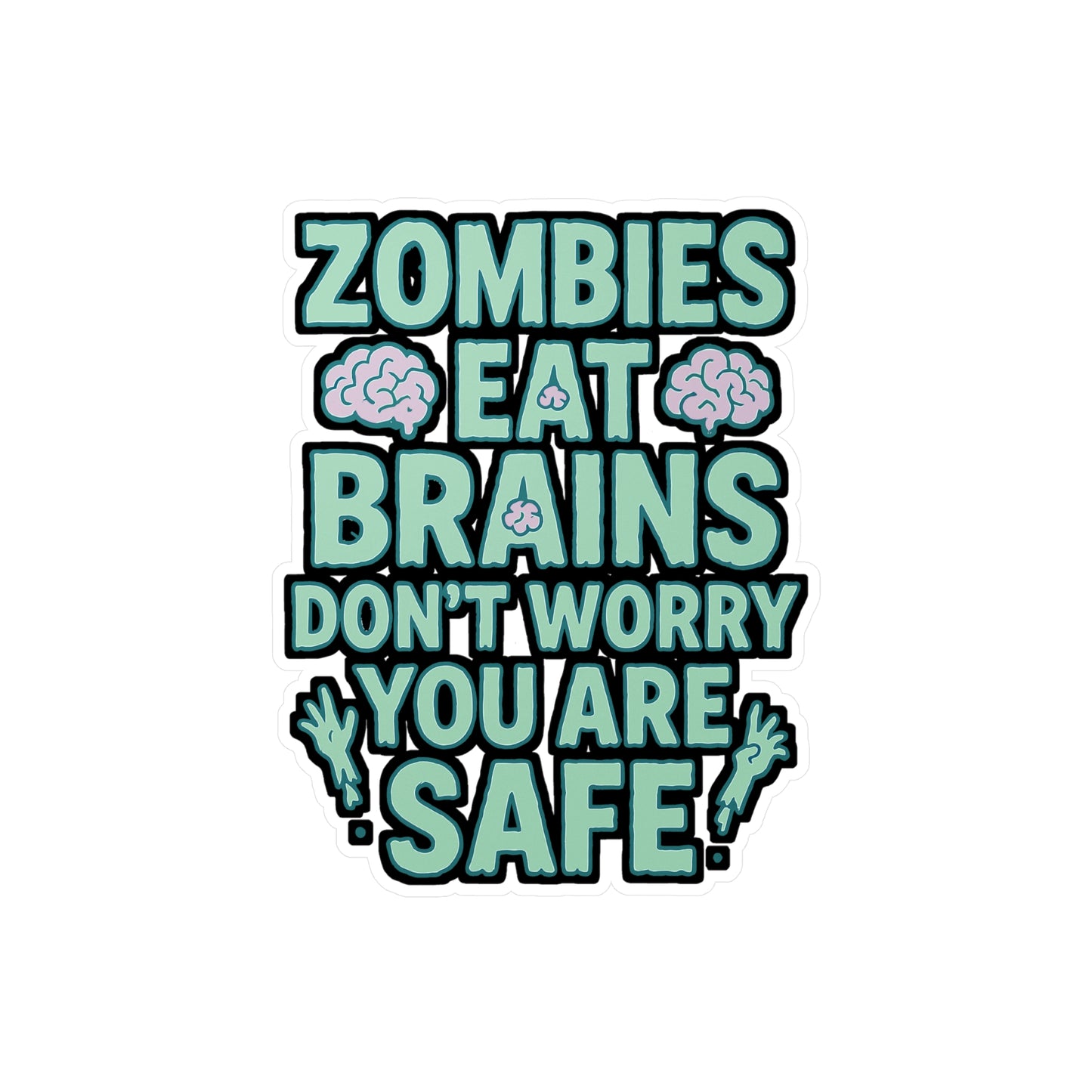 Zombie Sticker Decals – "Zombies Eat Brains Don't Worry You Are Safe" – Vinyl Waterproof Apocalypse Undead Brains for Laptop, Water Bottle