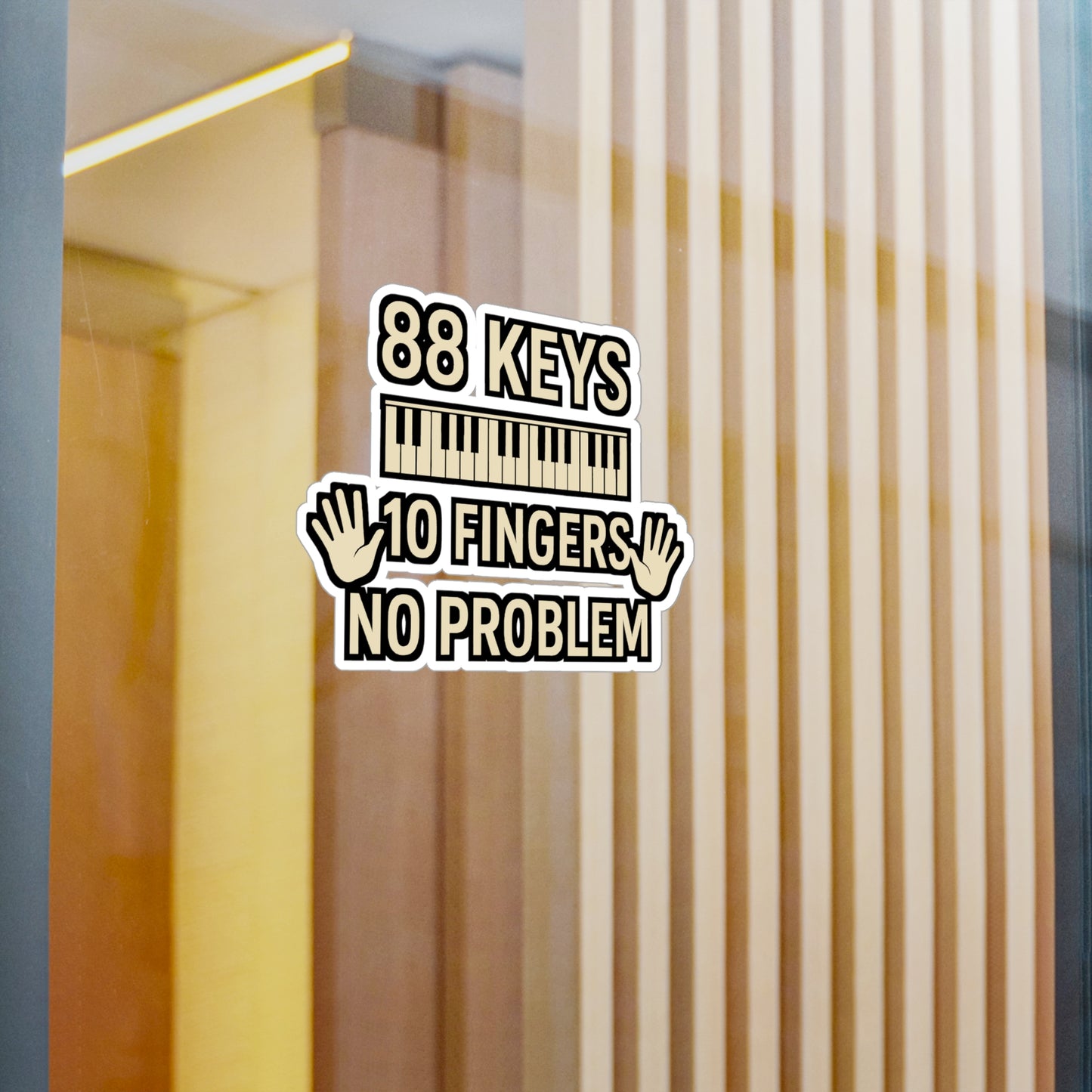 88 Keys 10 Fingers No Problem - Piano Sticker for Laptop, Water Bottle, Gift for Pianists, Music Lovers, Musicians