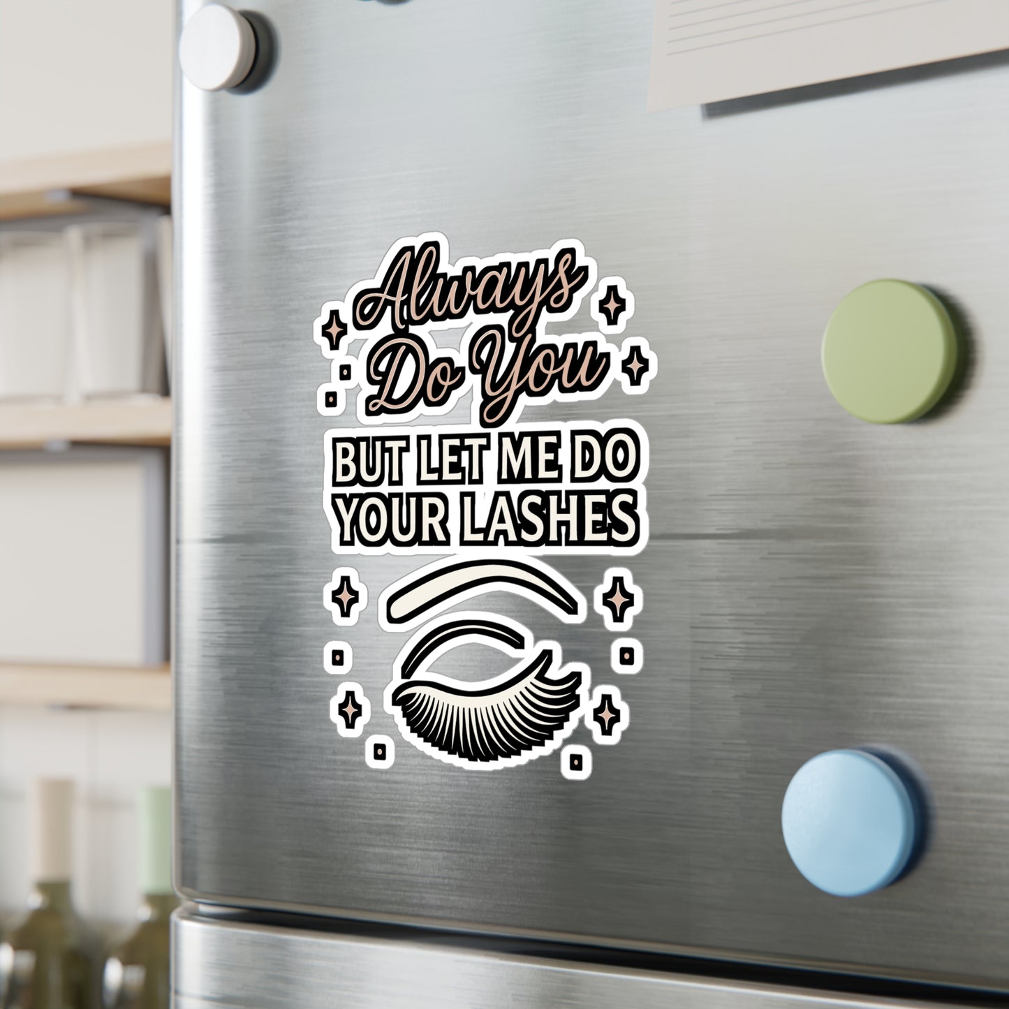 Always Do You, But Let Me Do Your Lashes – Esthetician Sticker for Laptops, Water Bottles & Skincare Lovers