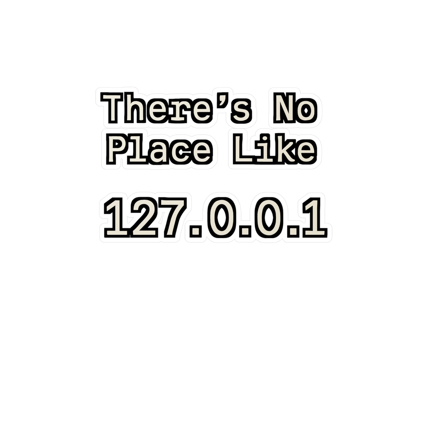 There's No Place Like Localhost – Funny Tech Sticker for Laptop or Water Bottle | Vinyl 127.0.0.1 Decal, Geek Gift