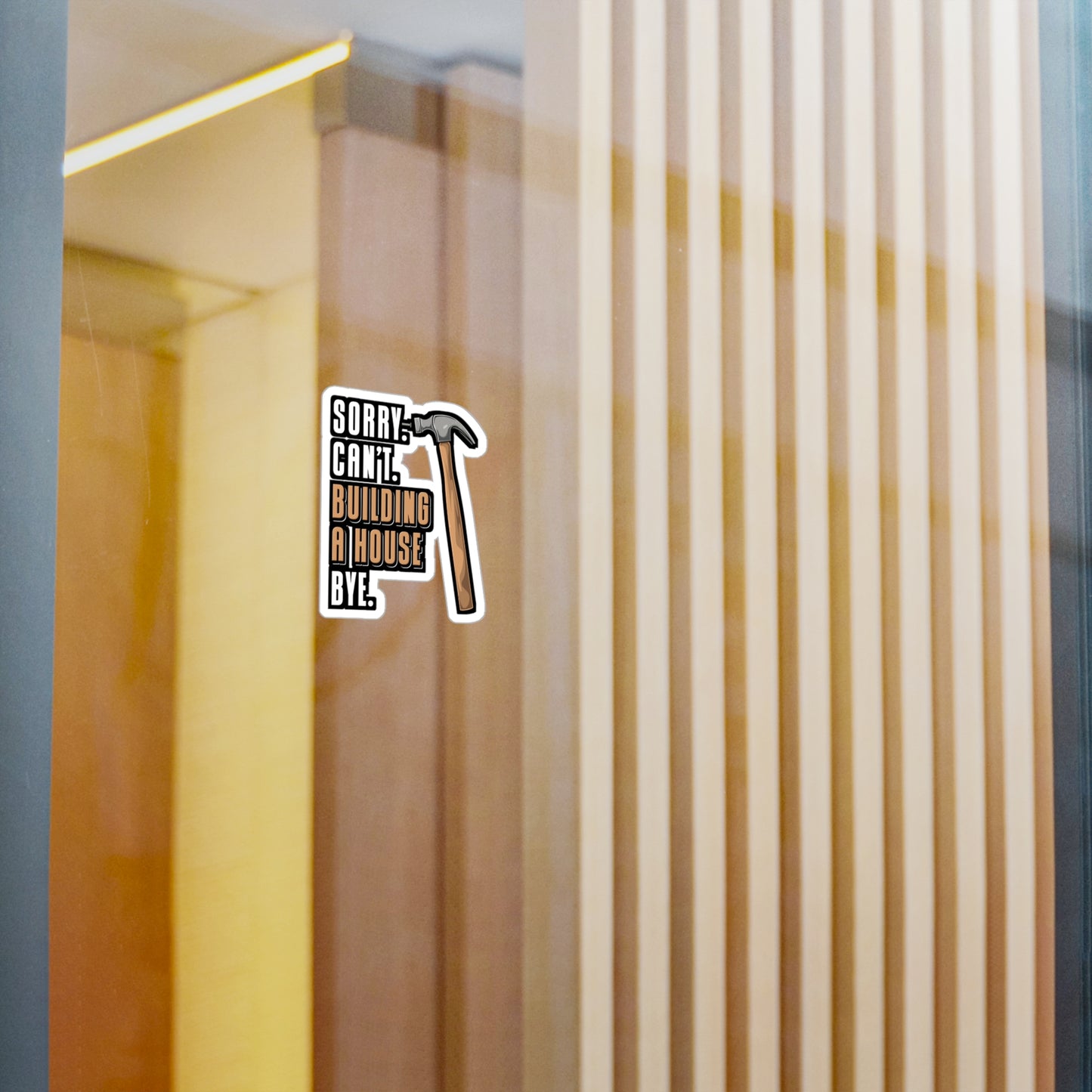 Sorry Can't Building A House Bye House Builder - Remodelling Sticker for Laptop Sticker. Water Bottle Sticker, Vinyl Drywall Decal - Remodelling Gift