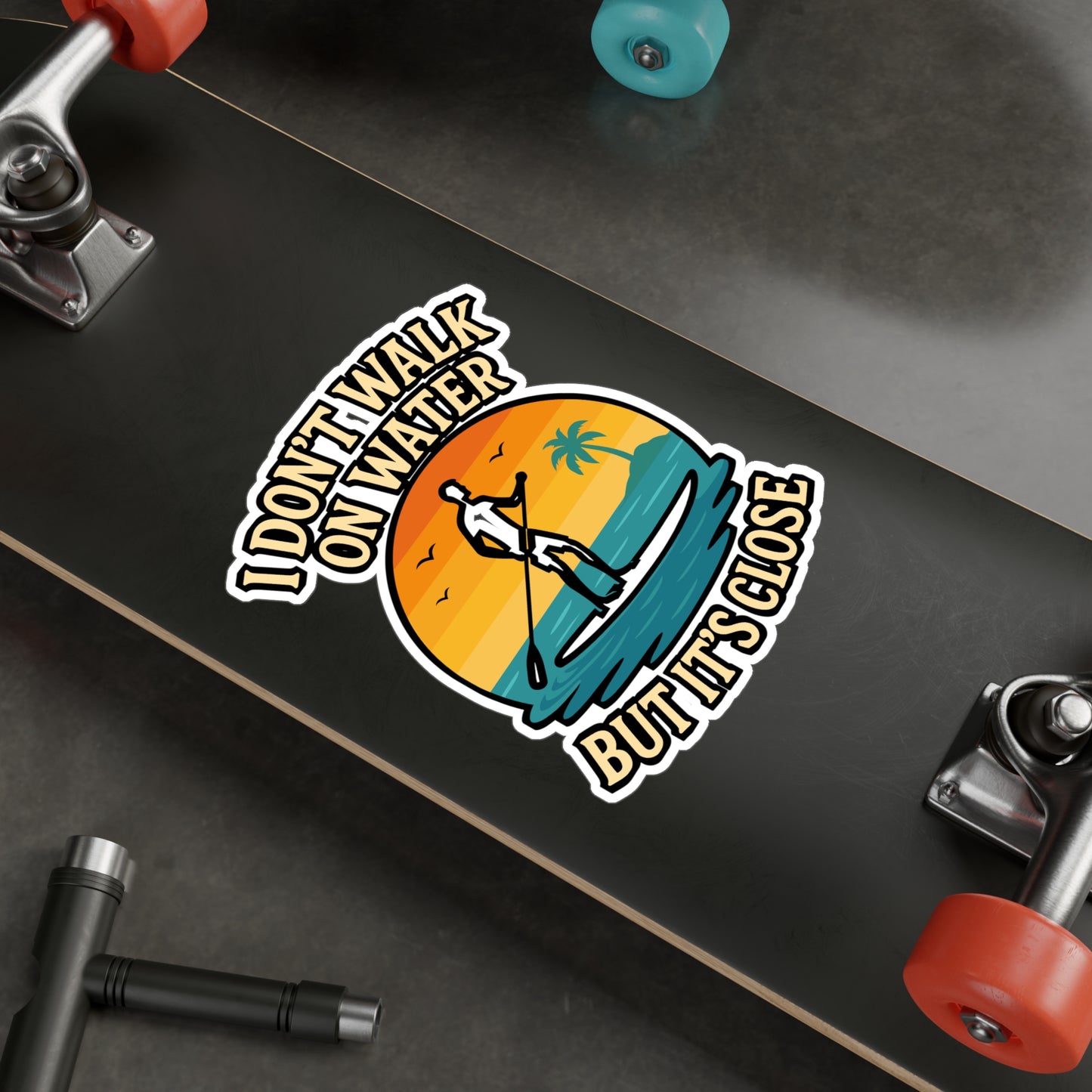 I Don't Walk On Water But It's Close - Paddle Board Sticker for Water Bottles, Laptops, Gift for Paddleboard Lovers