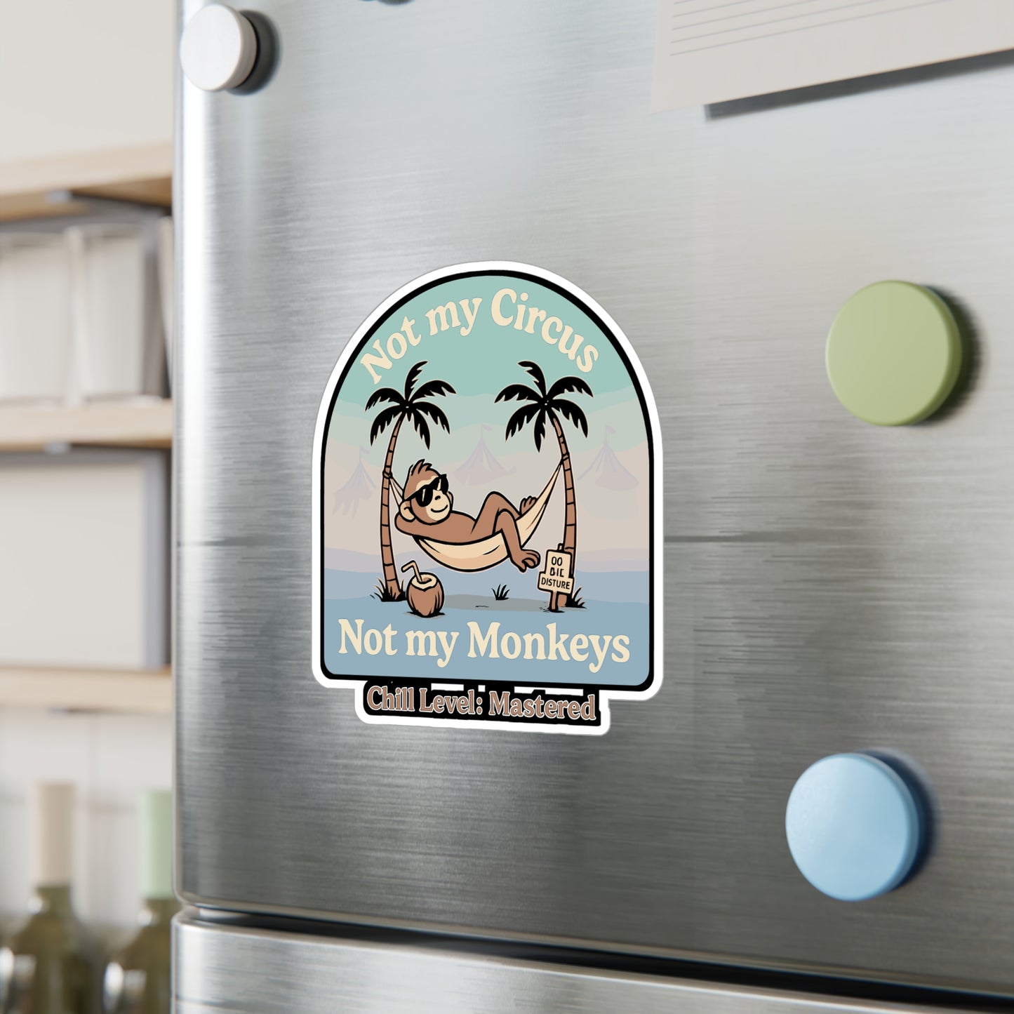 Chill Sticker – Not My Circus Not My Monkeys Decals for Laptop, Water Bottle, Relaxed Laid-Back Unconcerned Quote, Waterproof Vinyl