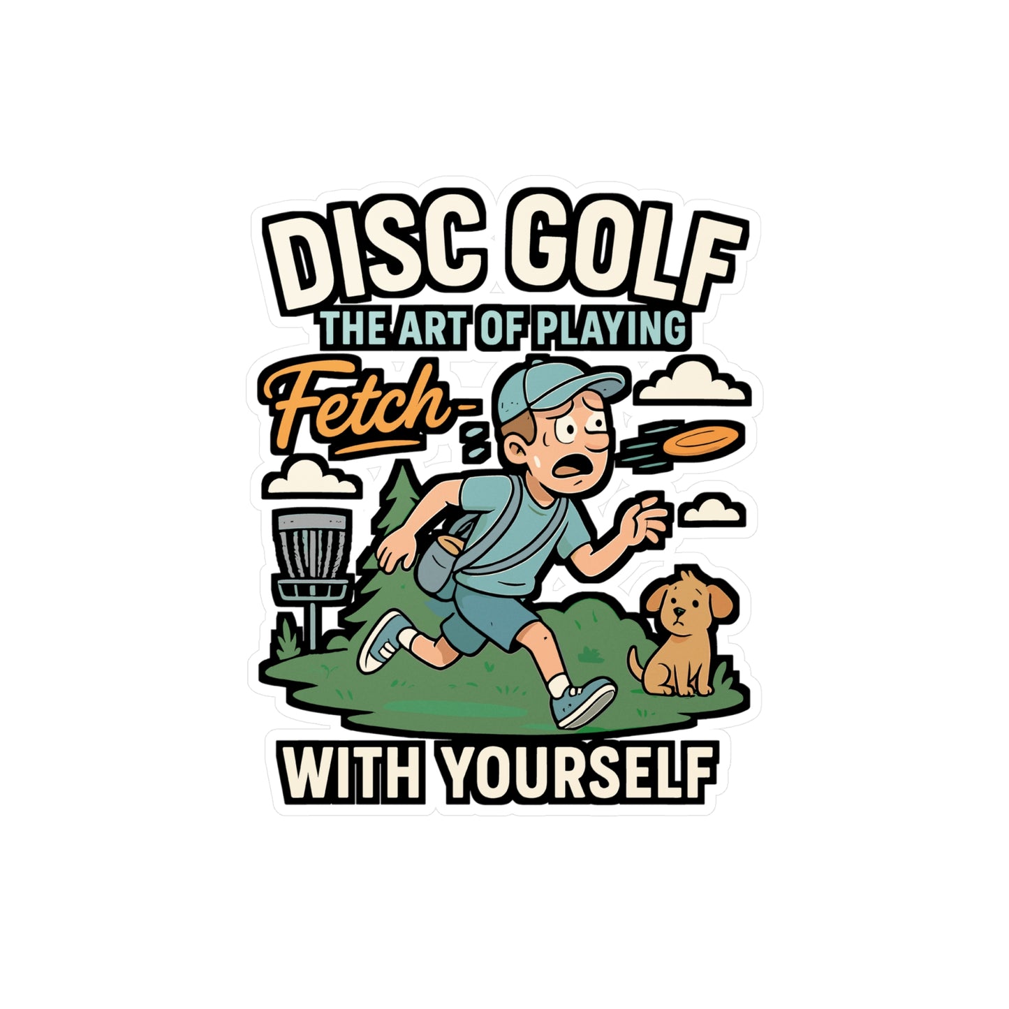 Disc Golf Sticker – "The Art of Playing Fetch with Yourself" Vinyl Decals for Players, Outdoors, Laptop or Water Bottle, Waterproof Frisbee Accessory