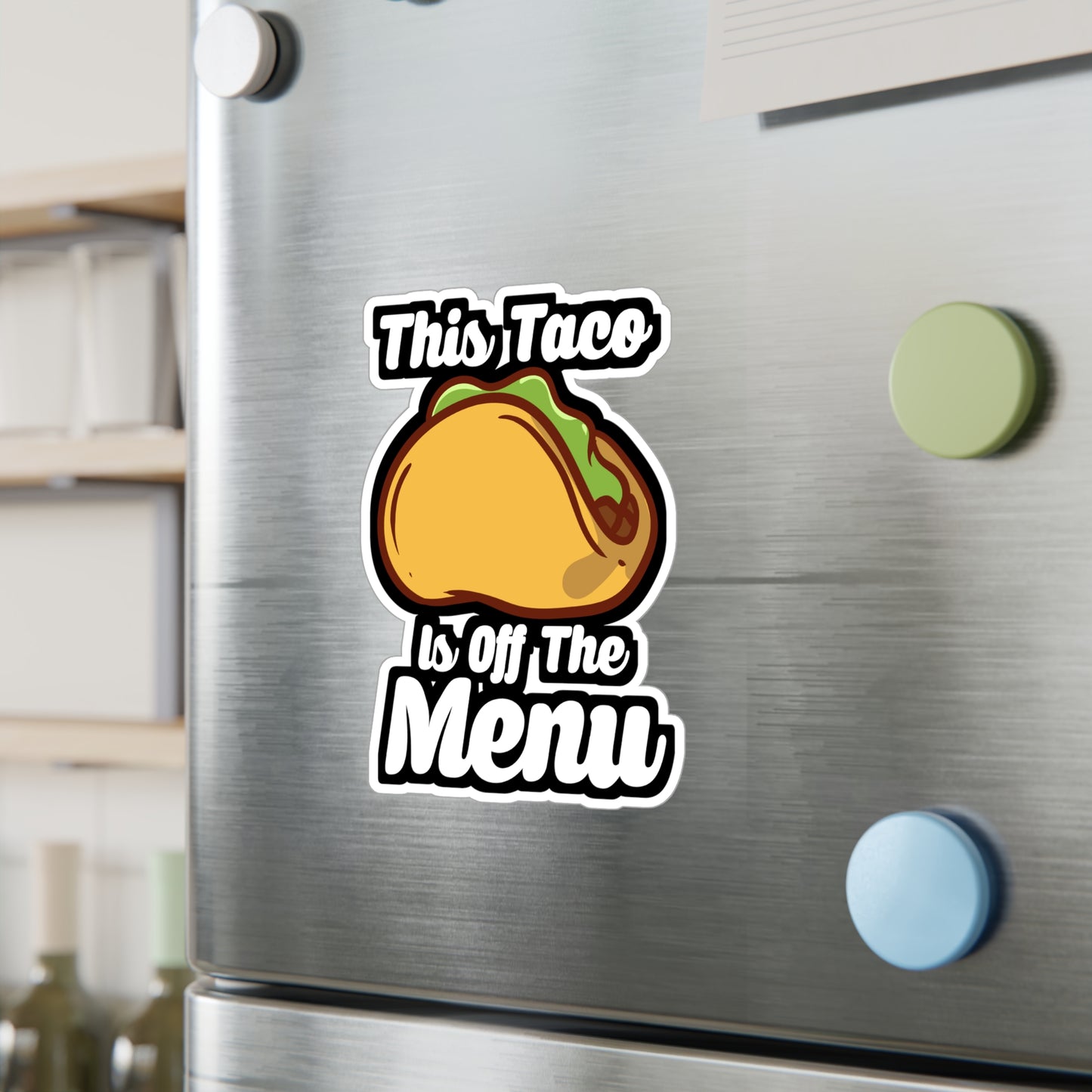 This Taco Is Off The Menu - Taco Sticker for Car Window Laptop Sticker. Water Bottle Sticker, Vinyl Menu Decal, Single Sticker - Taco Gift