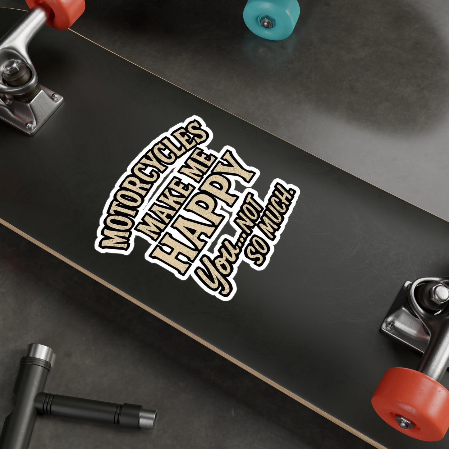 Motorcycles Make Me Happy You Not So Much – Motorcycle Sticker for Laptop, Water Bottle & Helmet | Vinyl Racing Decal, Gift for Bikers