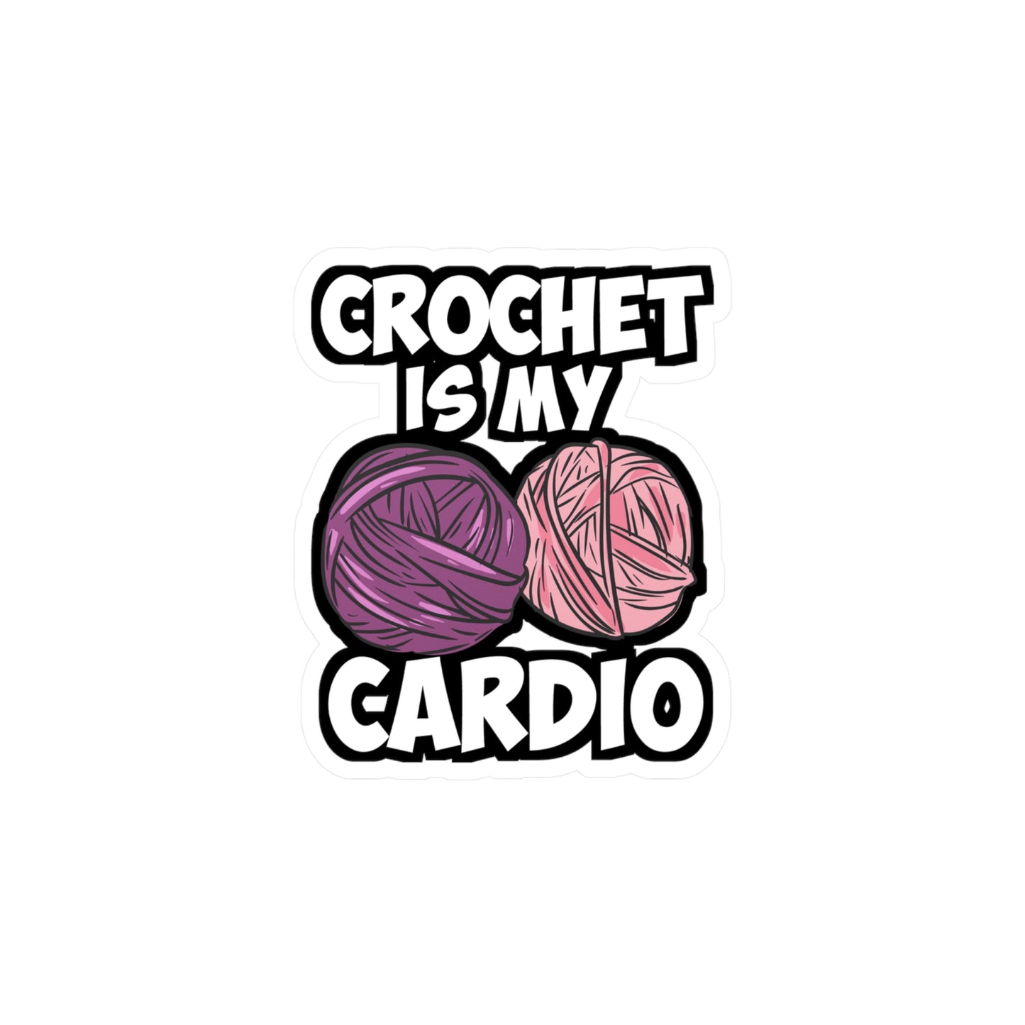 Crochet Is My Cardio - Crocheting Sticker for Laptop Sticker. Water Bottle Sticker, Vinyl Knitting Decal - Crocheting Gift