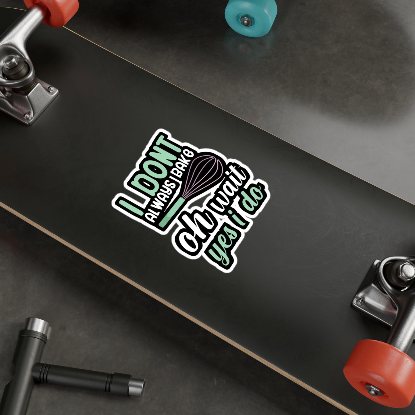 I don't always bake oh wait yes i do - Baker Sticker for Wall, Laptop, Window, Truck, Car Baker Gift Vinyl Bread lover Decal Sticker