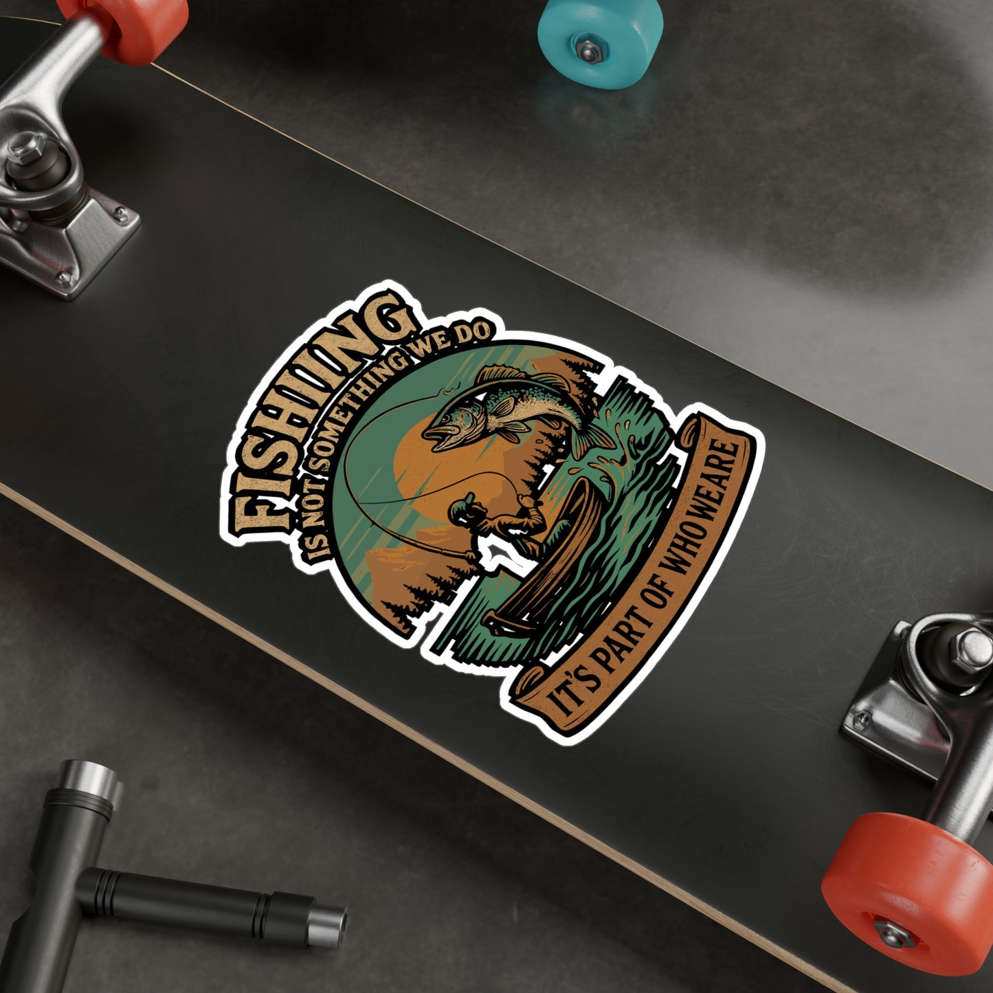 Fishing Is Not Something We Do, It's Part Of Who We Are - Fishing Sticker for Laptop, Water Bottle, Gift for Anglers, Outdoor Enthusiasts