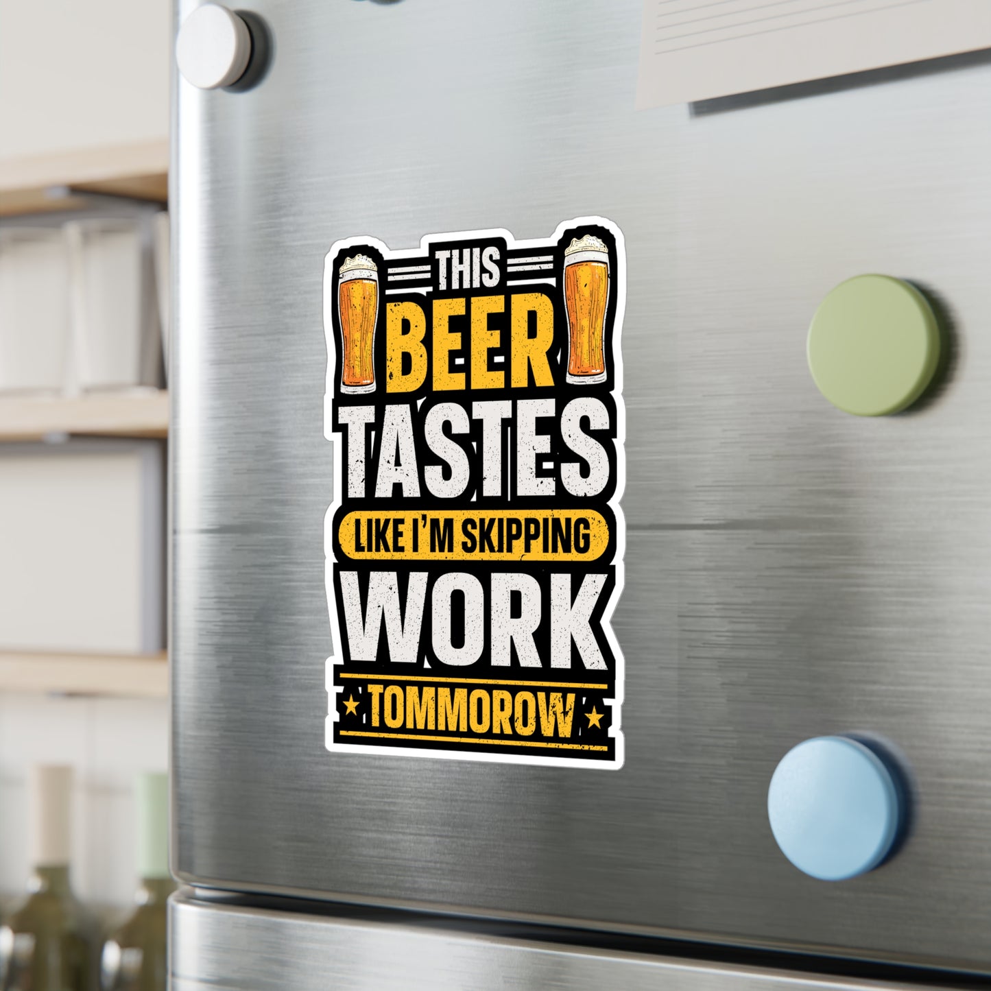 This Beer Tastes Like I'm Skipping Work Tommorow - Beer Sticker for Laptop Sticker. Water Bottle Sticker, Vinyl Alcohol Decal - Beer Gift
