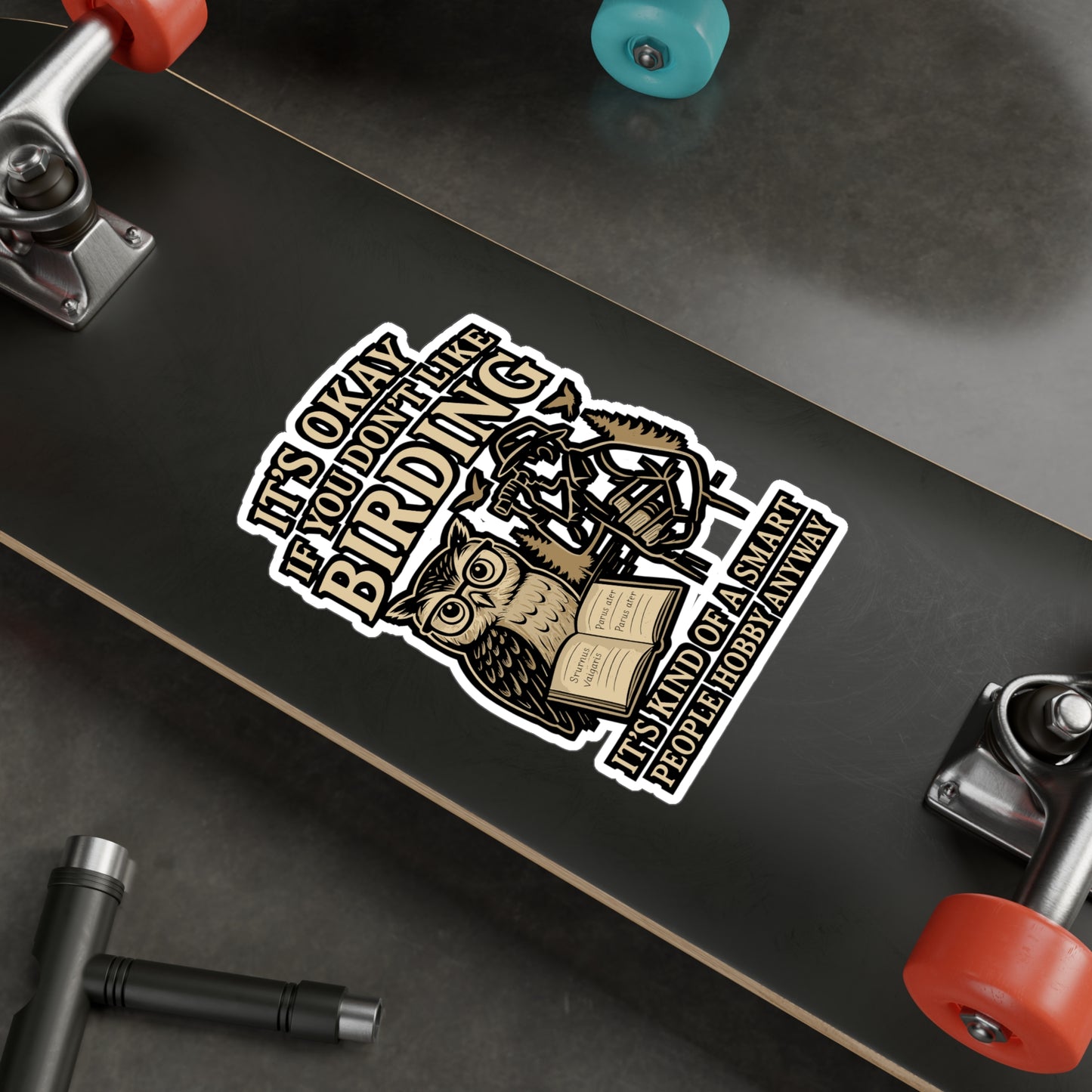 It's Okay If You Don't Like Birding It's Kind Of A Smart People Hobby Anyway - Birdwatcher Sticker - Laptop, Water Bottle - Gift for Bird Lovers