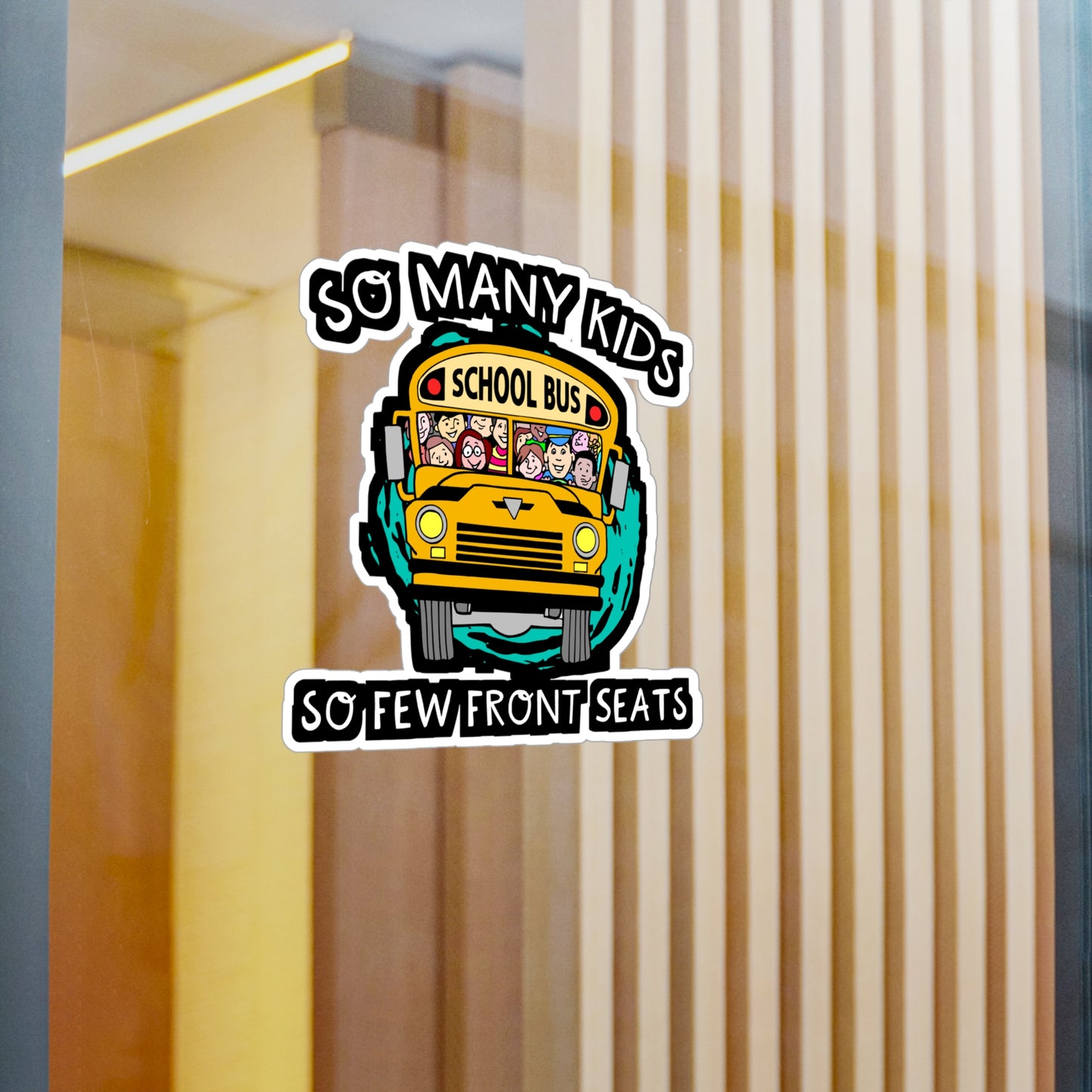 So Many Kids So Few Front Seats | School Sticker | Bus Decals | Driver Laptop Sticker | School Gift | Bus Gift