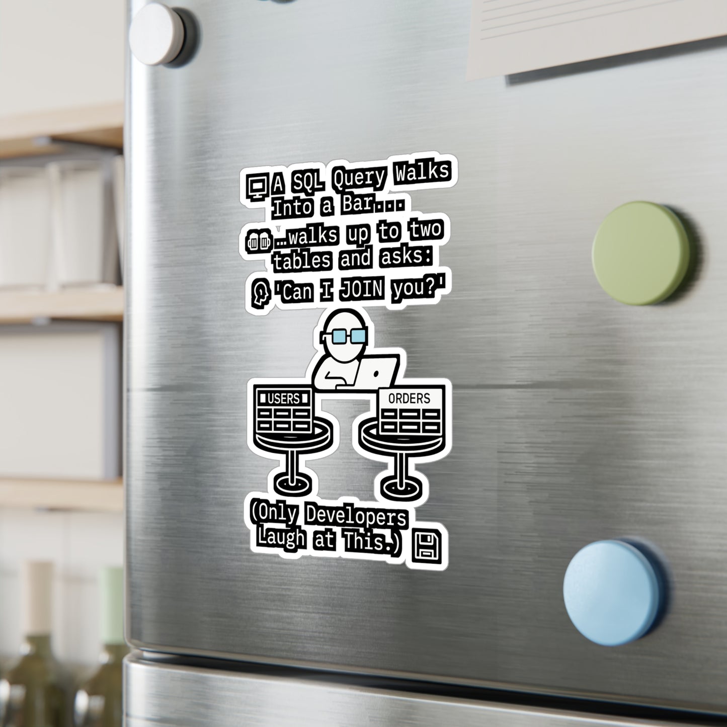 A SQL Query Goes Into A Bar Walks Up To Two Tables And Asks 'Can I Join You?' – SQL Sticker for Laptop, Water Bottle, Vinyl Database Decal, Programmer Gift