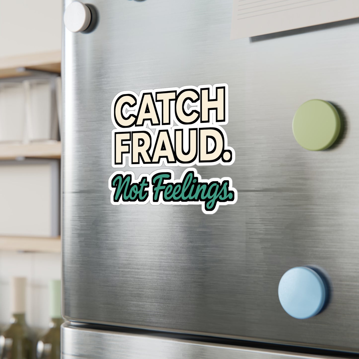 Catch Fraud Not Feelings – Funny Accountant Sticker | Vinyl Decal for Laptop or Water Bottle, CPA Gift Idea