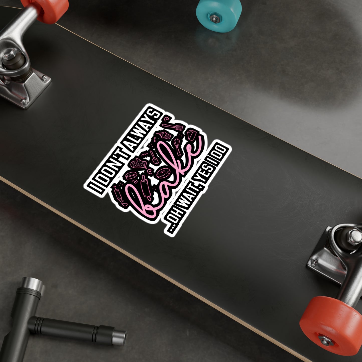 I Don't Always Bake..Oh Wait, Yes I Do - Baking Sticker for Laptop Sticker. Water Bottle Sticker, Vinyl Cake-decorator Decal - Baking Gift