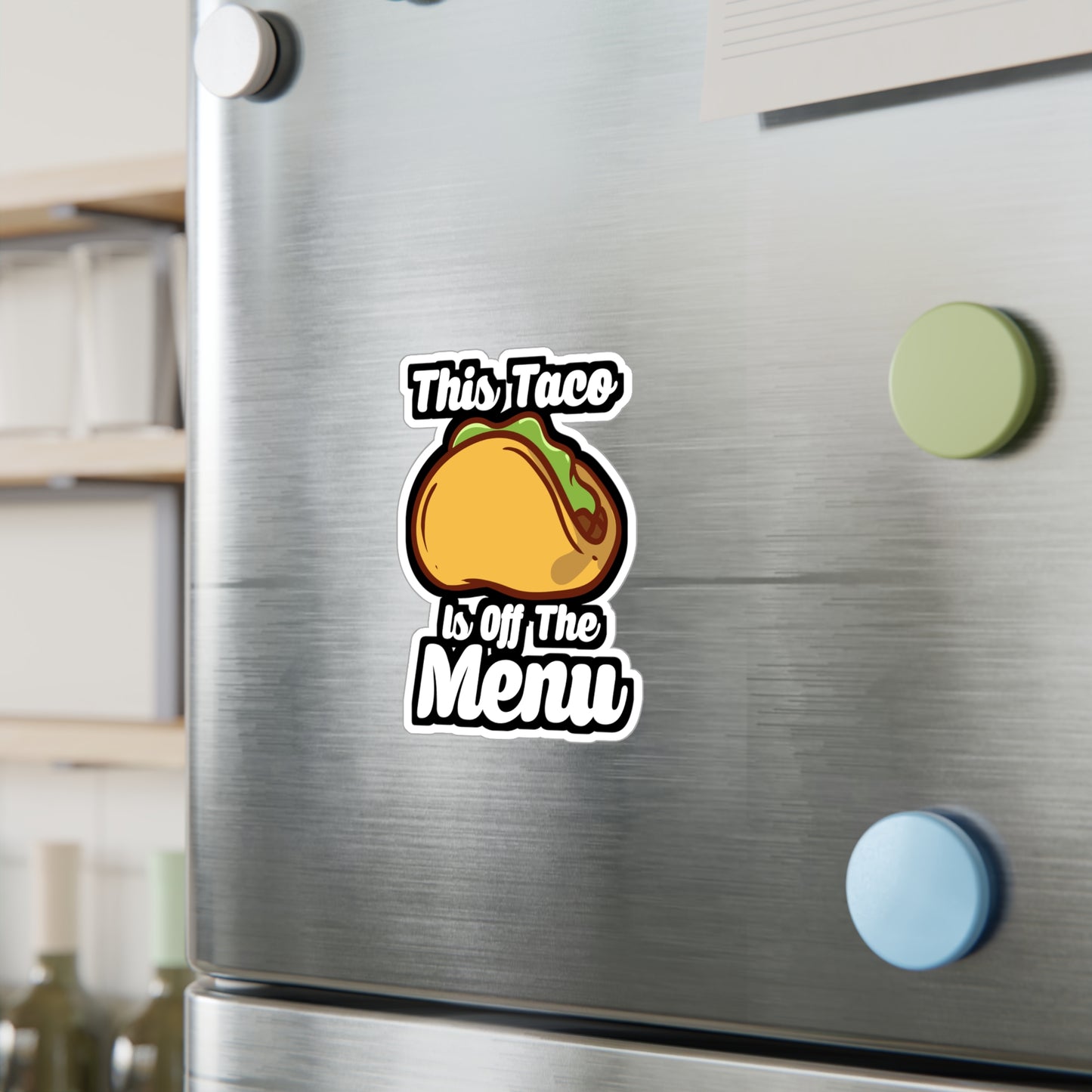 This Taco Is Off The Menu - Taco Sticker for Car Window Laptop Sticker. Water Bottle Sticker, Vinyl Menu Decal, Single Sticker - Taco Gift