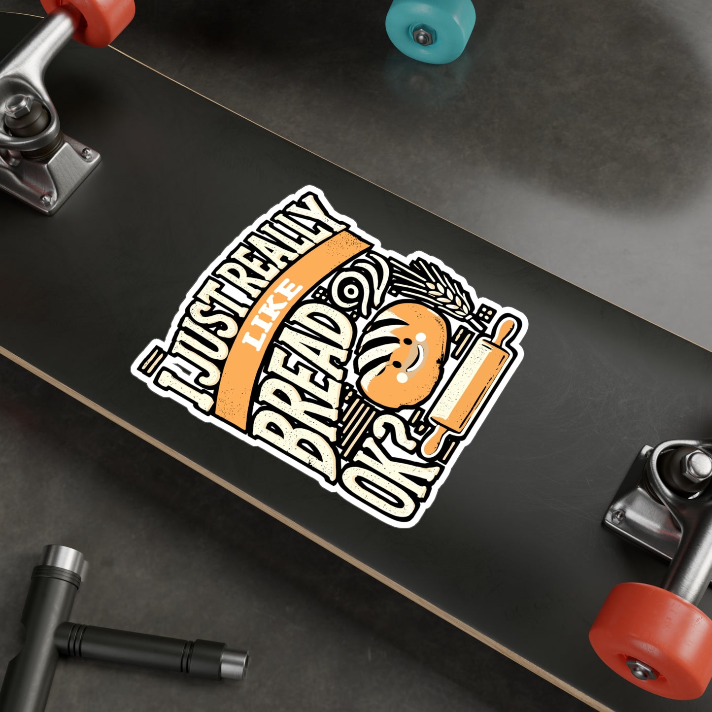 I Just Really Like Bread, Ok? – Funny Baking Sticker for Laptop, Water Bottle or Journal | Cute Bread Lover Gift