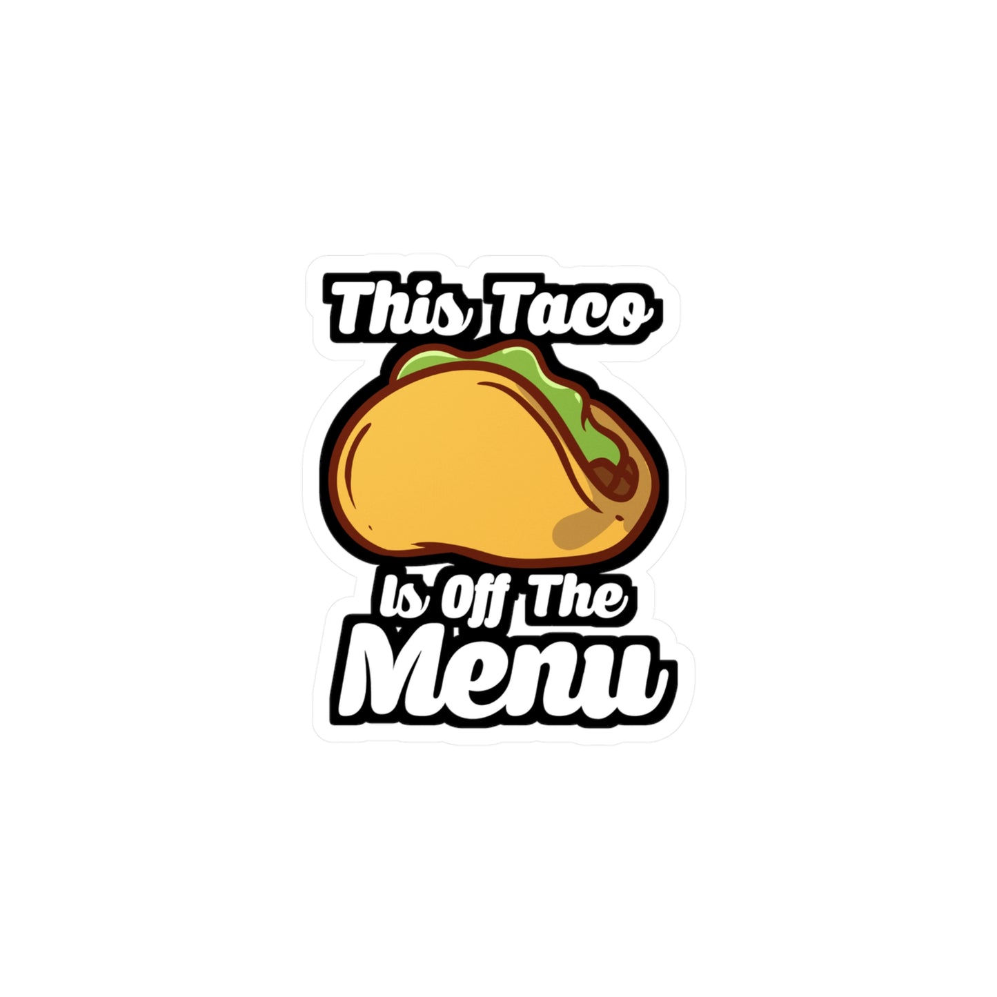 This Taco Is Off The Menu - Taco Sticker for Car Window Laptop Sticker. Water Bottle Sticker, Vinyl Menu Decal, Single Sticker - Taco Gift