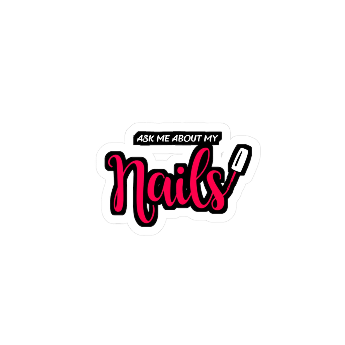 Ask me about my nails - Nails Sticker for Car Window Laptop Sticker. Water Bottle Sticker, Vinyl Nailtech Decal, Nail Sticker - Nails Gift