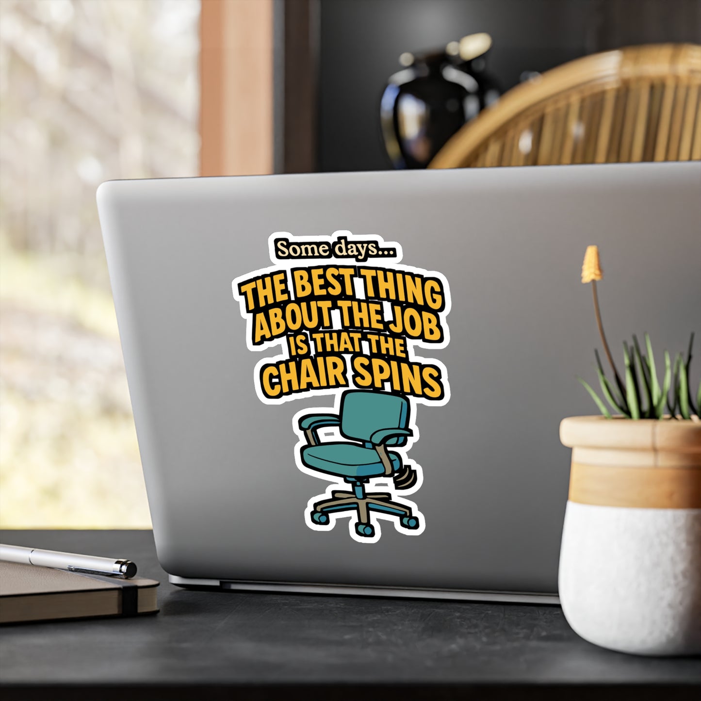 Some Days, the Best Thing About the Job Is That the Chair Spins – Office Sticker for Laptop, Water Bottle & Workplace Humor Gifts