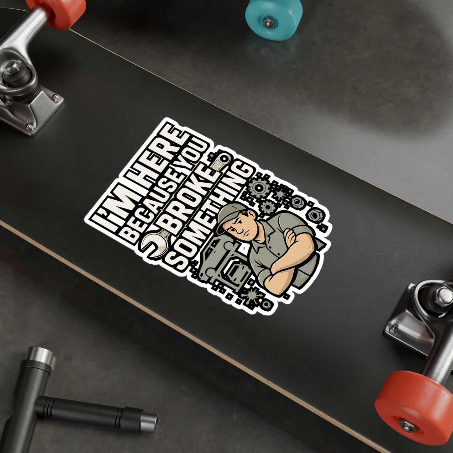 Mechanic Sticker – "I'm Here Because You Broke Something" Funny Decals for Technician, Plumber, Repairman – Vinyl, Waterproof for Laptop, Toolbox