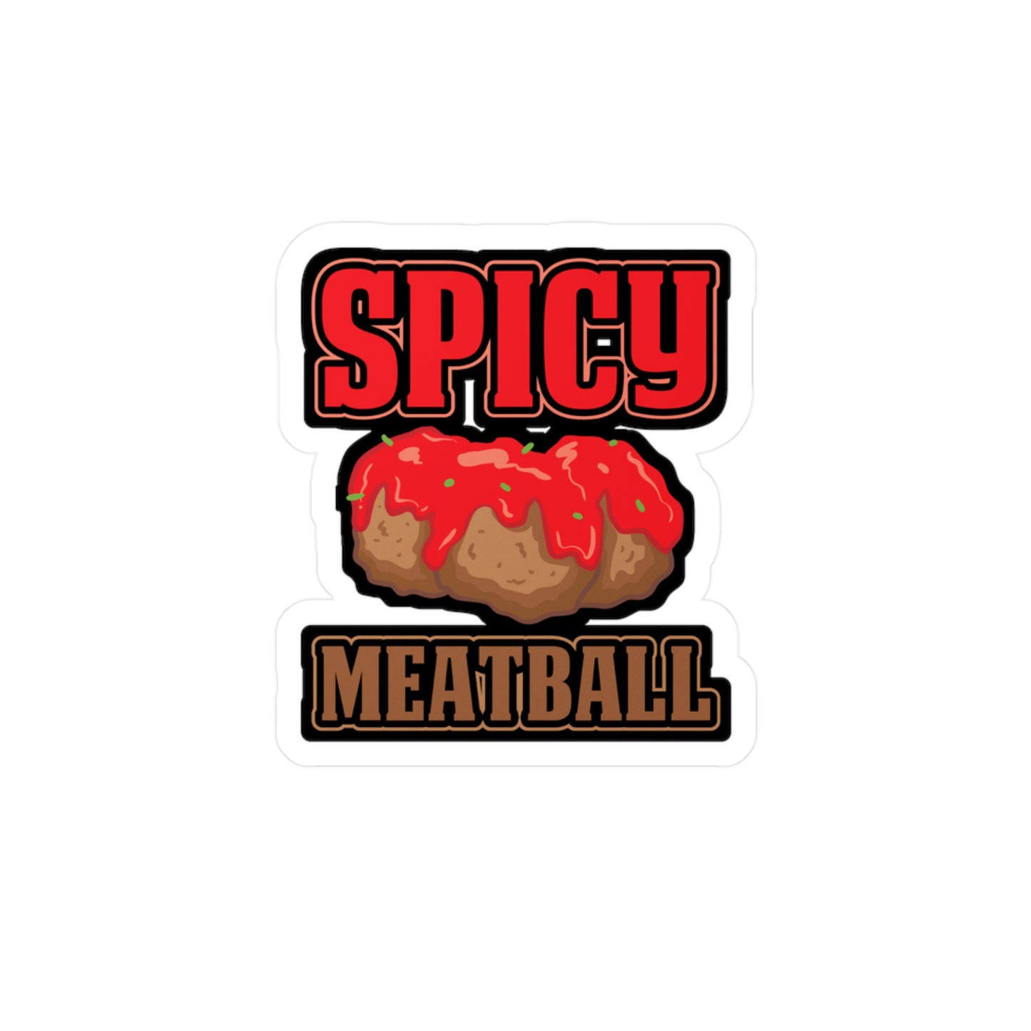 Spicy Meatball - Meatball Sticker for Car Window Laptop Sticker. Water Bottle Sticker, Vinyl Italian Decal, Cuisine Sticker - Meatball Gift