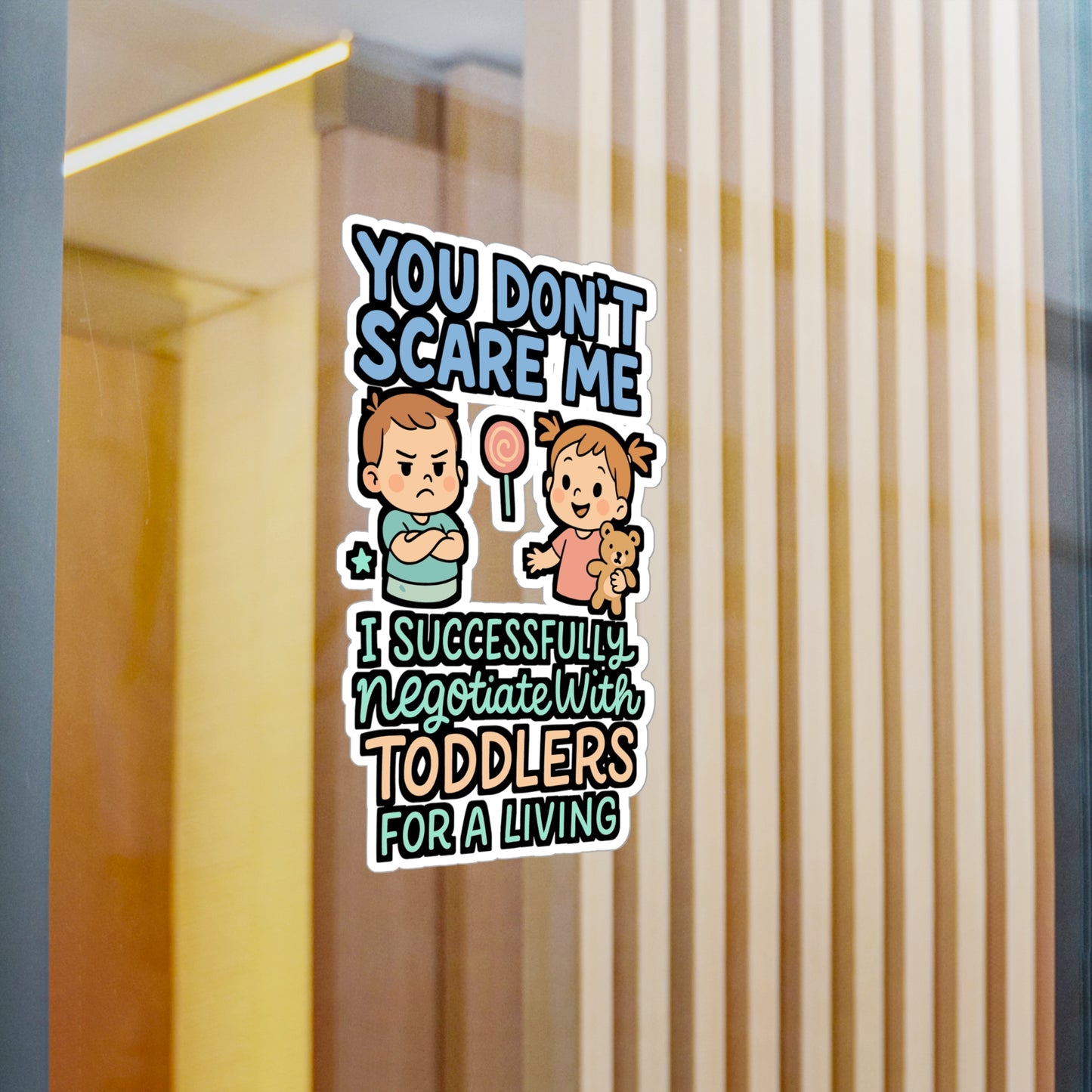 You Don’t Scare Me I Successfully Negotiate With Toddlers – Babysitter Sticker for Laptop or Water Bottle | Funny Nanny Vinyl Decal, Childcare Gift