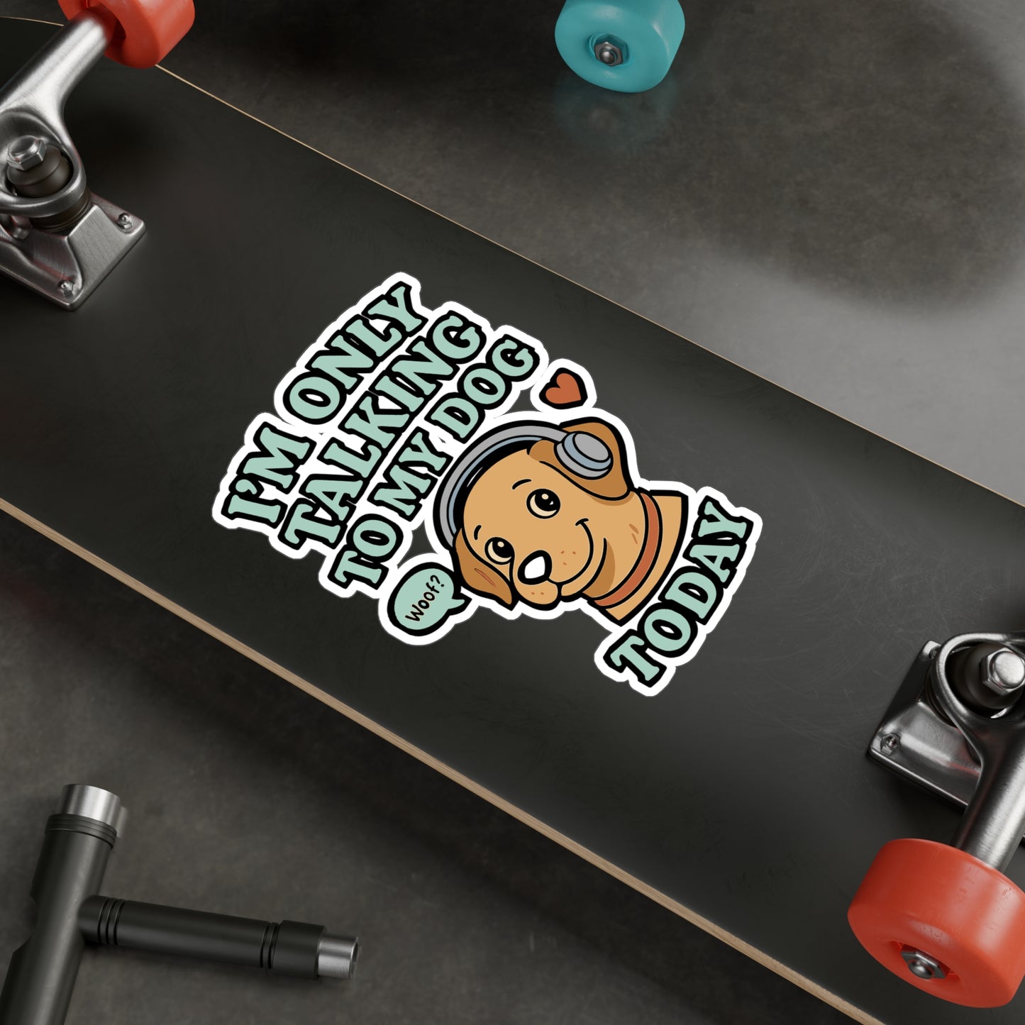 I'm Only Talking To My Dog Today - Dog Sticker for Laptop, Water Bottle, Gift, Funny Pet Owner Accessory