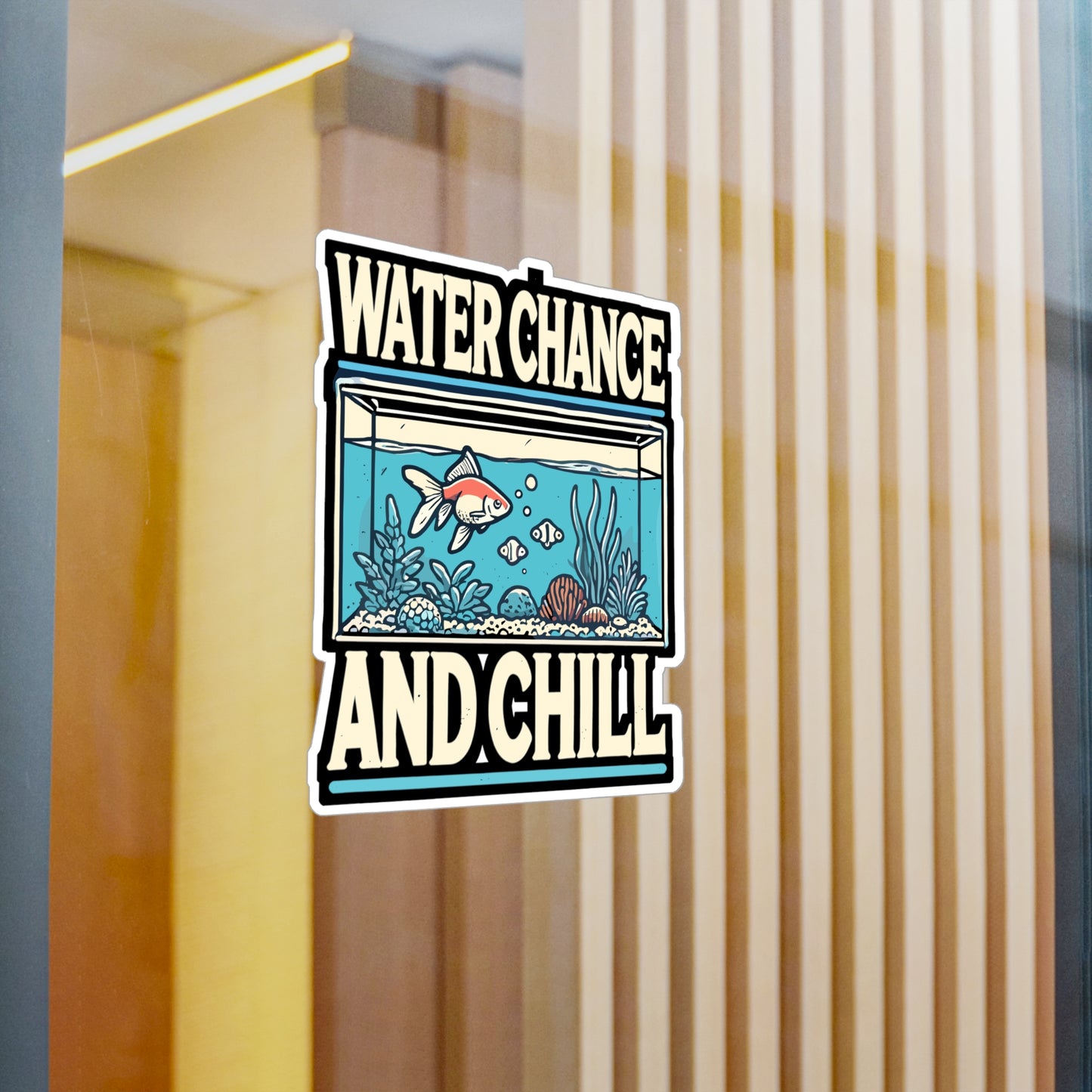 Water Chance And Chill - Aquarist Sticker for Laptop Sticker. Water Bottle Sticker, Vinyl Aquarium Decal - Aquarist Gift