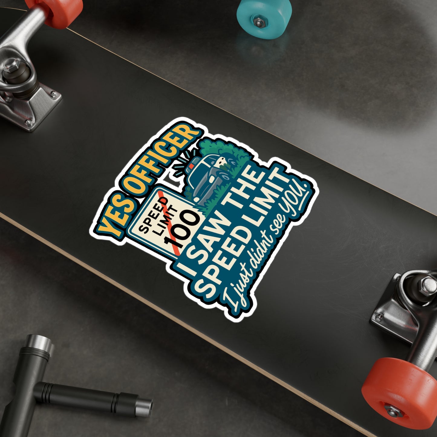 Yes Officer. I saw the speed limit. I just didn't see you - Cars Sticker for Laptop, Water Bottle, Car - Funny Gift for Car Lovers