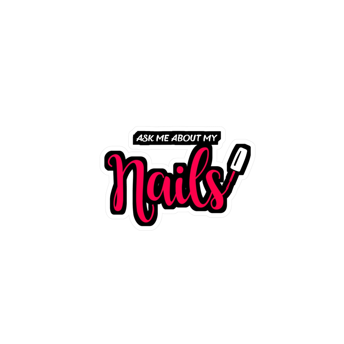 Ask me about my nails - Nails Sticker for Car Window Laptop Sticker. Water Bottle Sticker, Vinyl Nailtech Decal, Nail Sticker - Nails Gift
