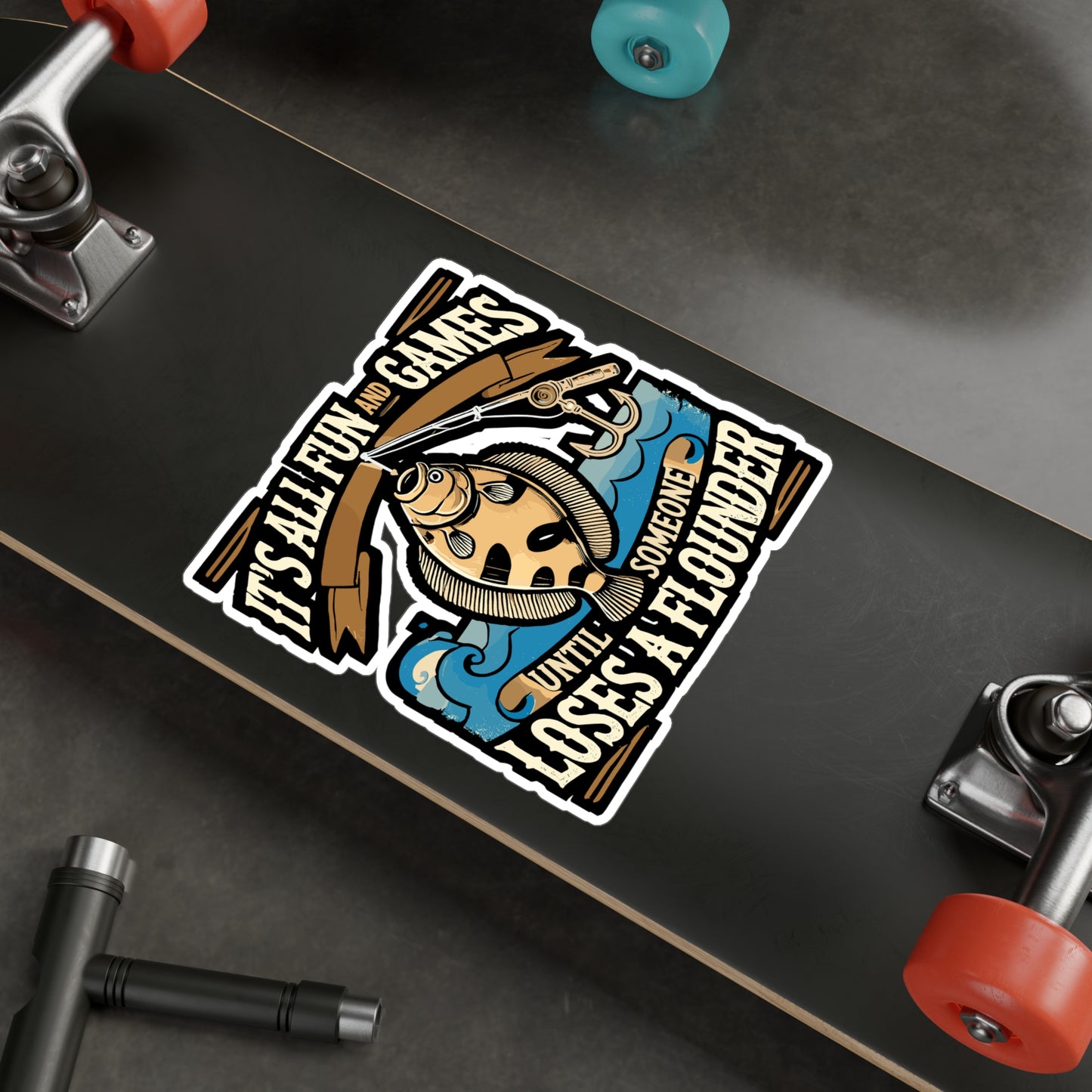 It's All Fun And Games Until Someone Loses A Flounder - Fishing Sticker for Laptop Sticker. Water Bottle Sticker, Vinyl Angler Decal - Fishing Gift