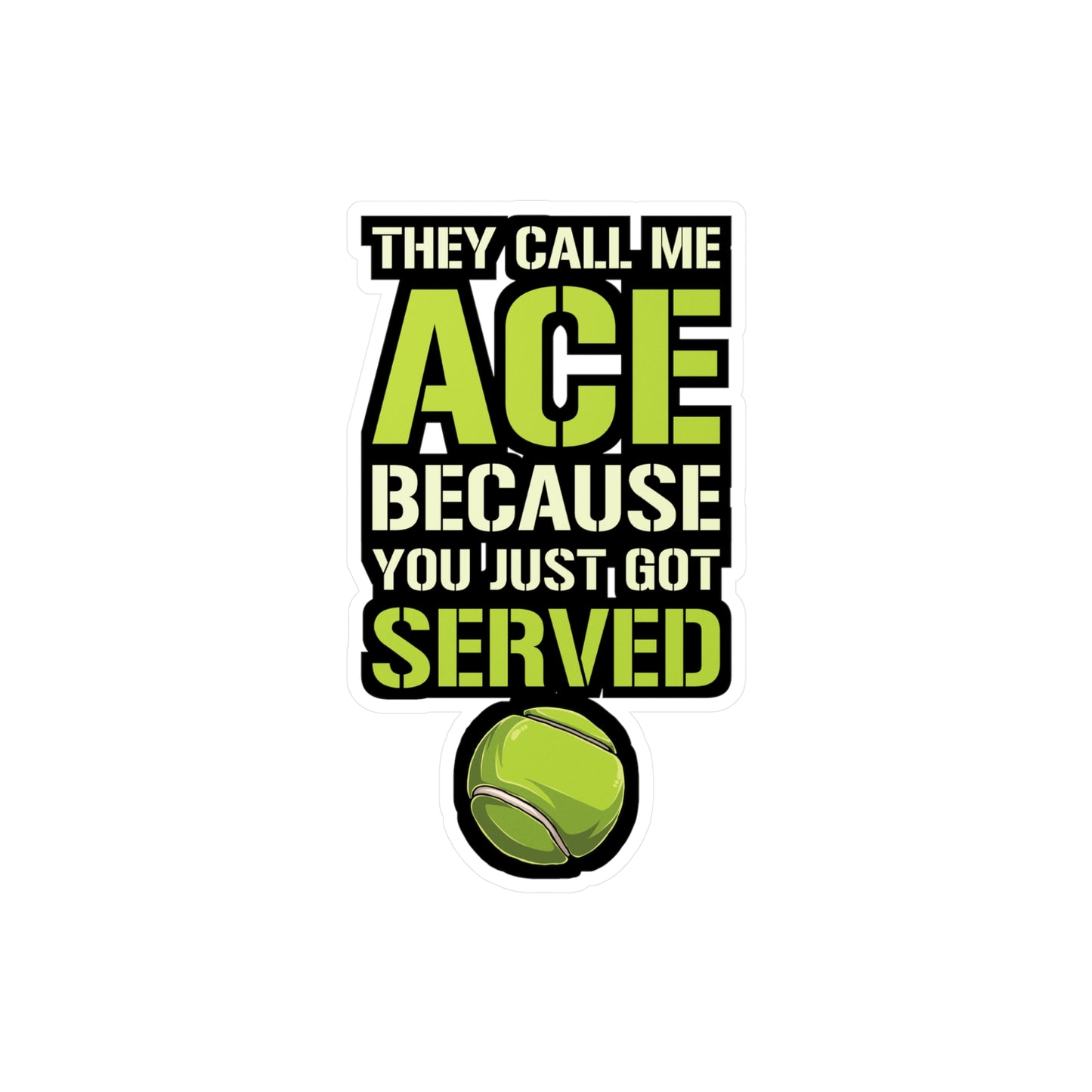 They Call Me Ace Because You Just Got Served - Padel Sticker for Laptop Sticker. Water Bottle Sticker, Vinyl Padel court Decal - Padel Gift