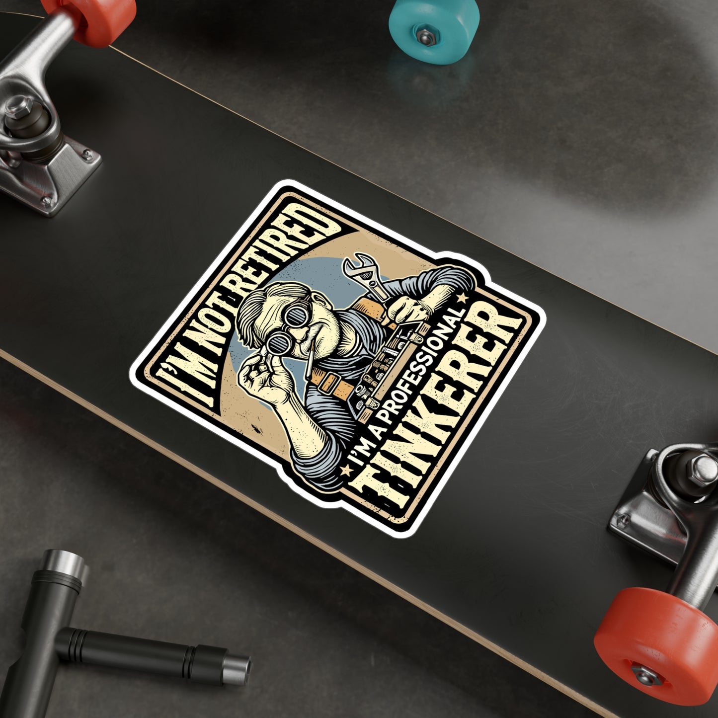 I'm Not Retired I'm A Professional Tinkerer - Retired Sticker for Laptop Sticker. Water Bottle Sticker, Vinyl Tinkerer Decal - Retired Gift