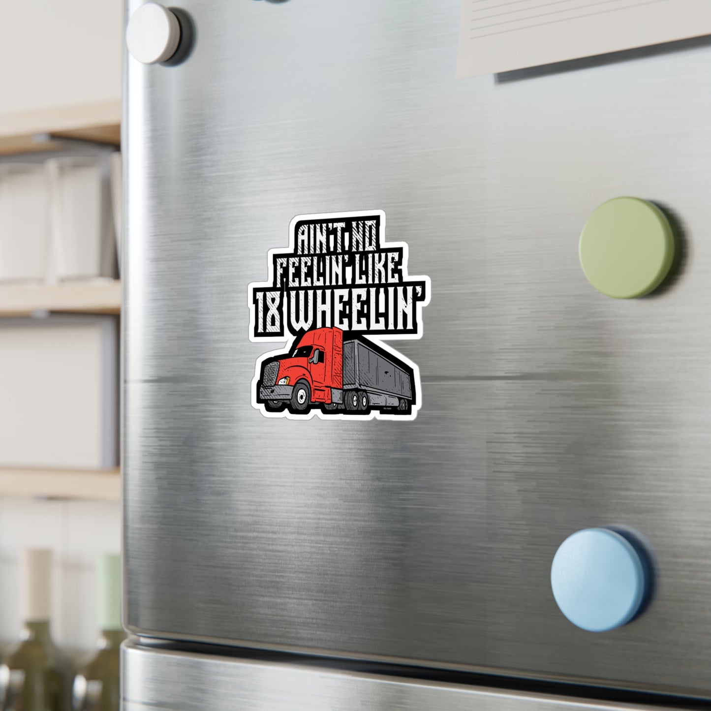 Ain't No Feelin' Like 18 Wheelin' Trucking | Truck Sticker | Manual-transmission Decals | Truck Gift