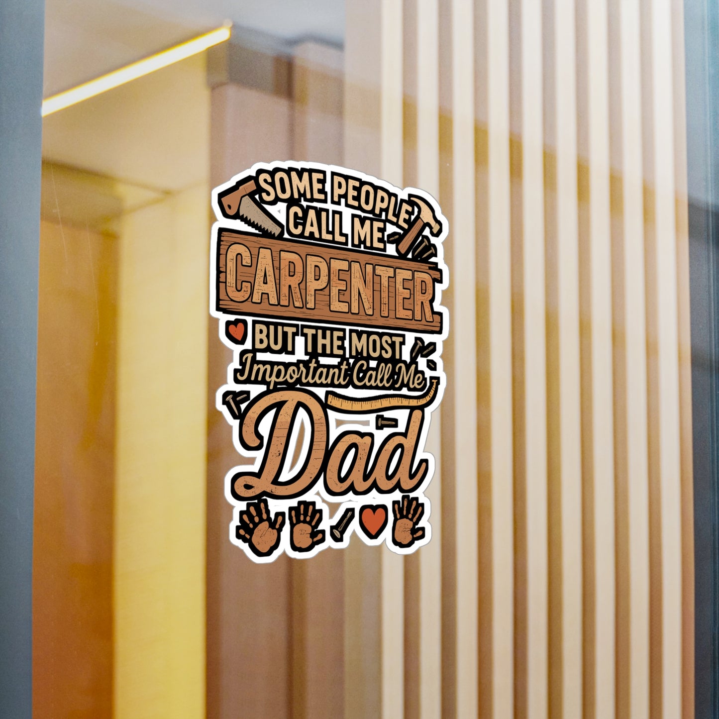 Some People Call Me Carpenter, the Most Important Call Me Dad – Vinyl Sticker for Laptop or Water Bottle | Funny Hammer Decal, Carpenter Gift for Dad