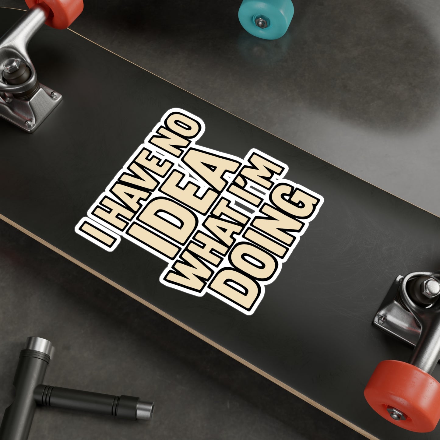 I Have No Idea What I’m Doing – Relatable Humor Sticker for Laptop, Water Bottle & Everyday Chaos Gifts