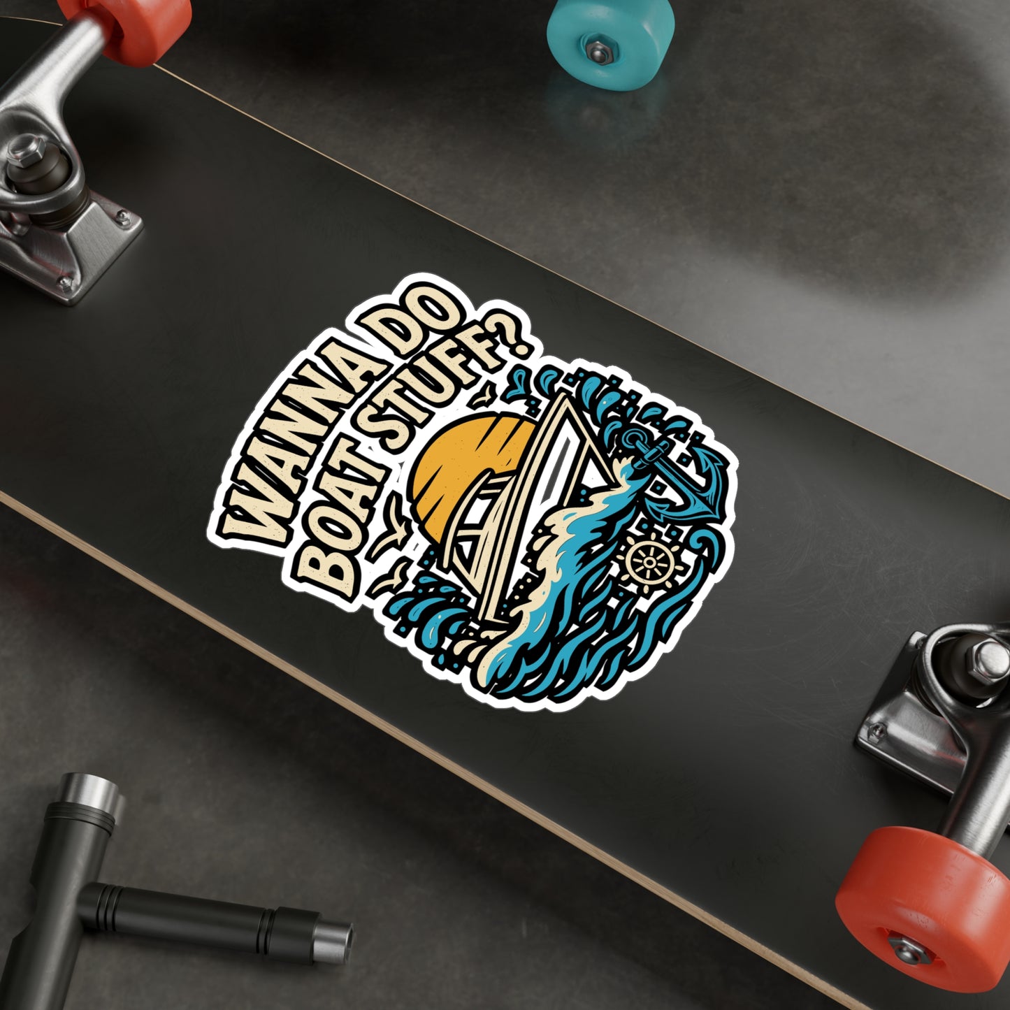 Wanna Do Boat Stuff? – Funny Boat Sticker for Car, Laptop, Water Bottle & Nautical Lover Gifts