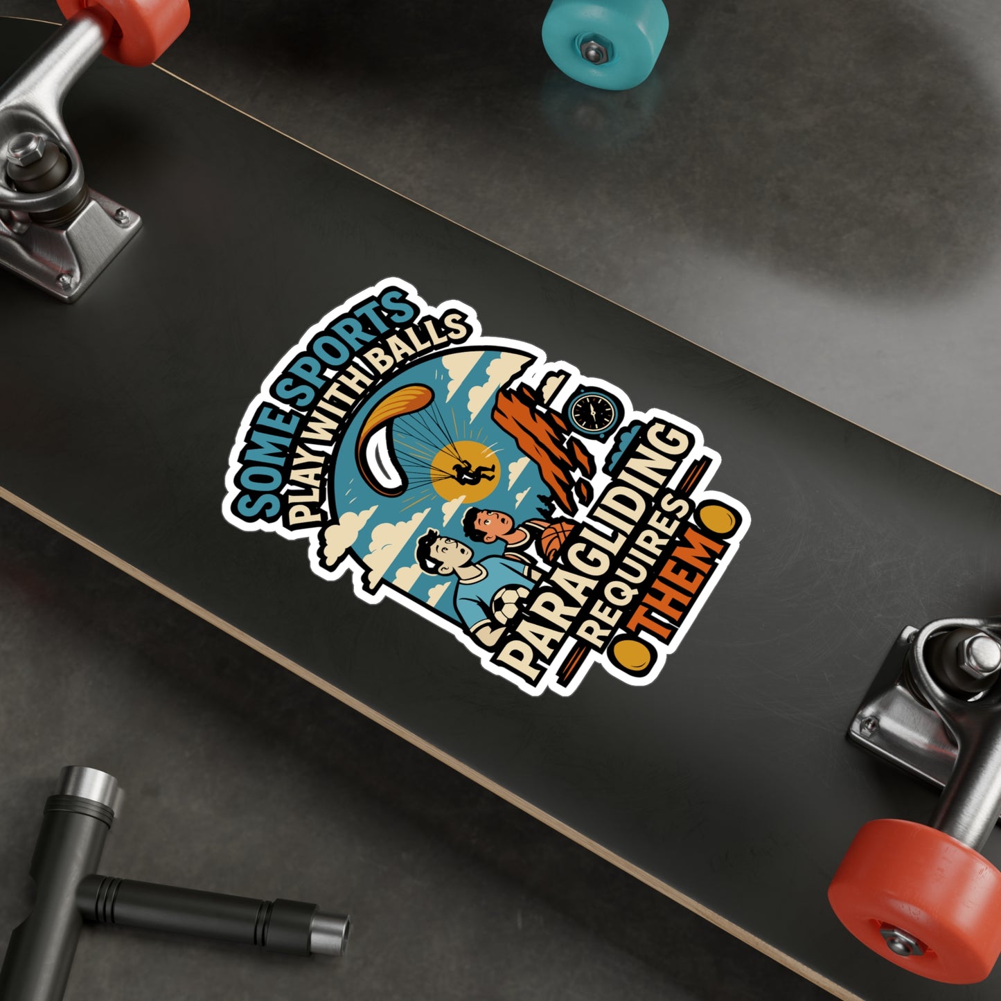 Some Sports Play With Balls Paragliding Requires Them - Paragliding Sticker for Laptop, Water Bottle - Gift for Paragliders, Extreme Sports Fans